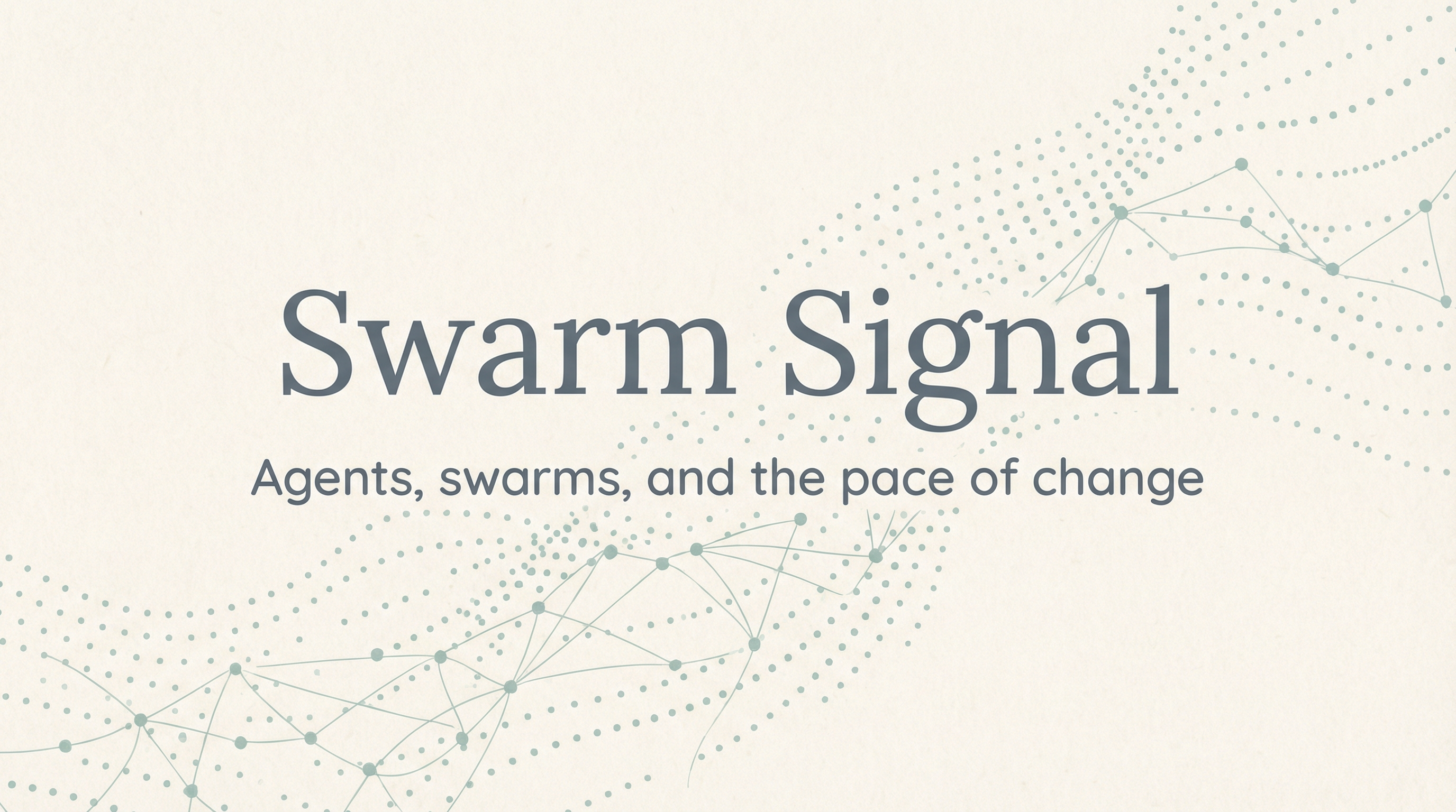 Swarm Signal — Agents, swarms, and the pace of change
