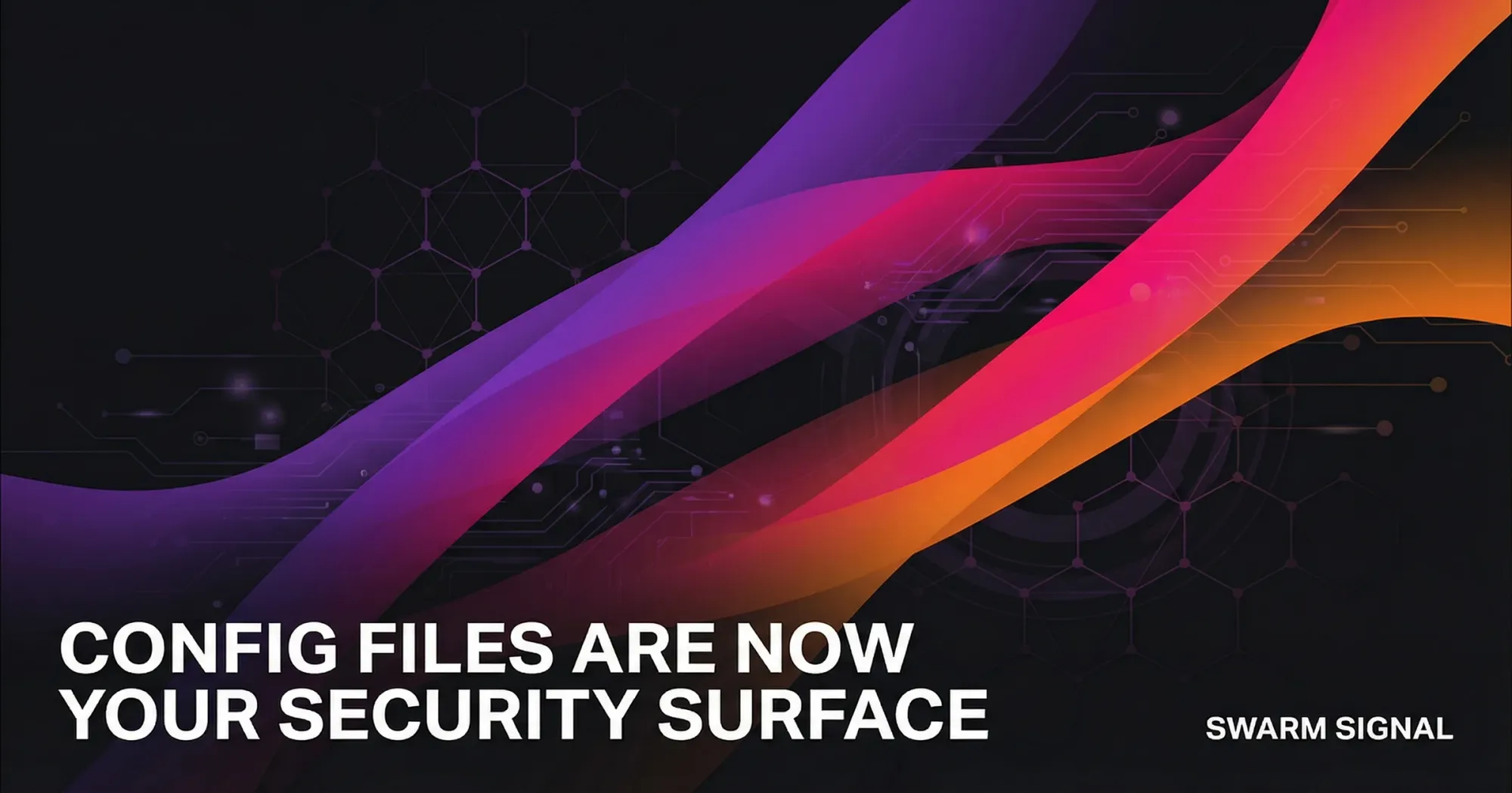 Config Files Are Now Your Security Surface