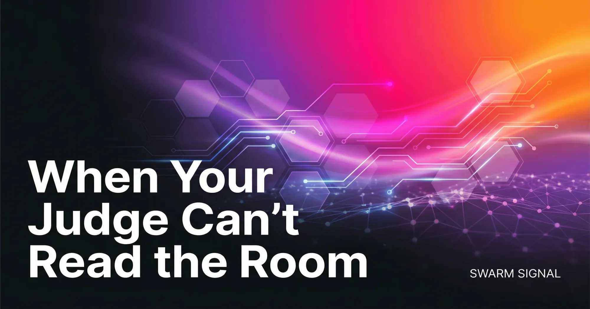 When Your Judge Can't Read the Room