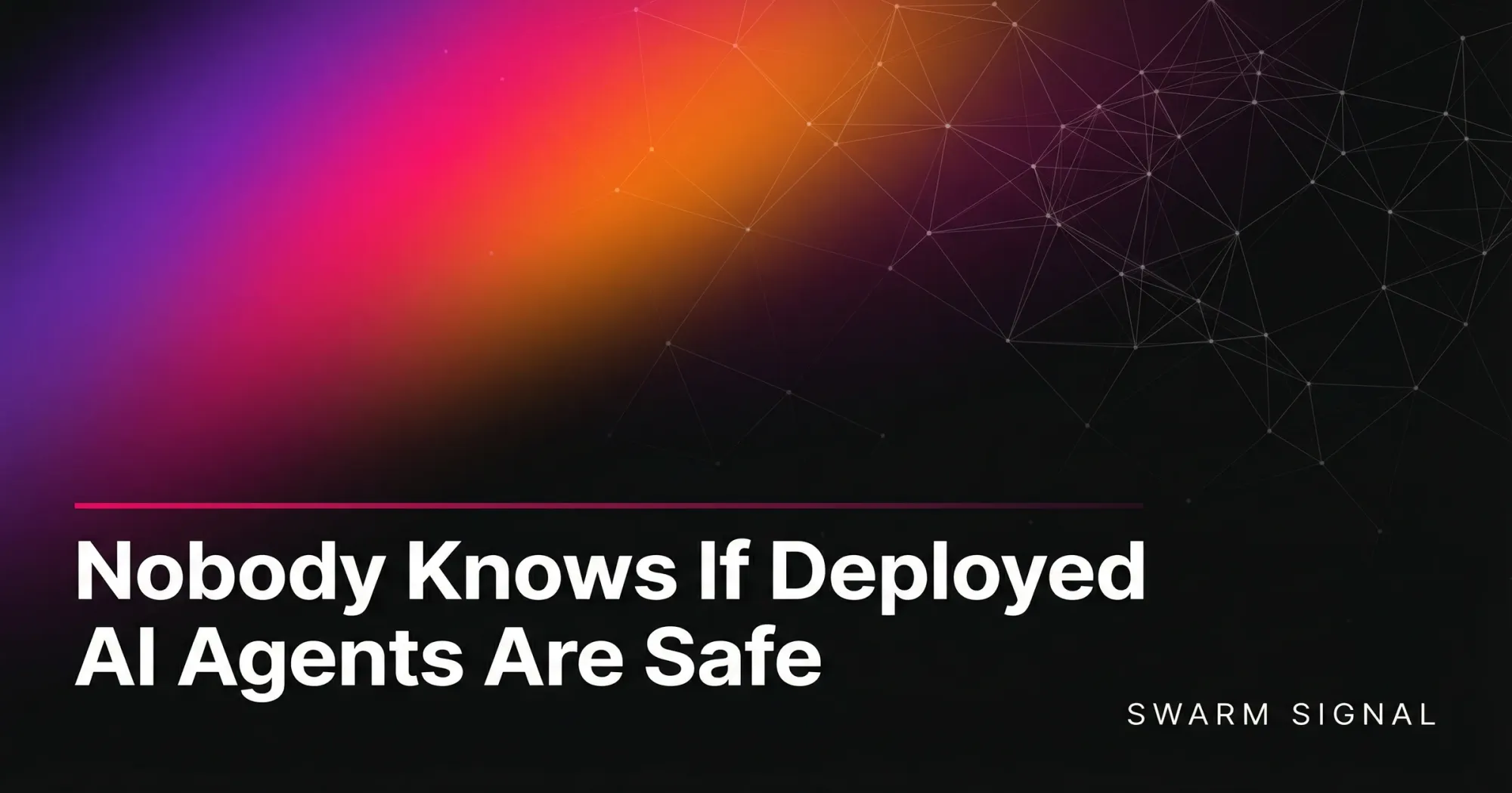 Nobody Knows If Deployed AI Agents Are Safe