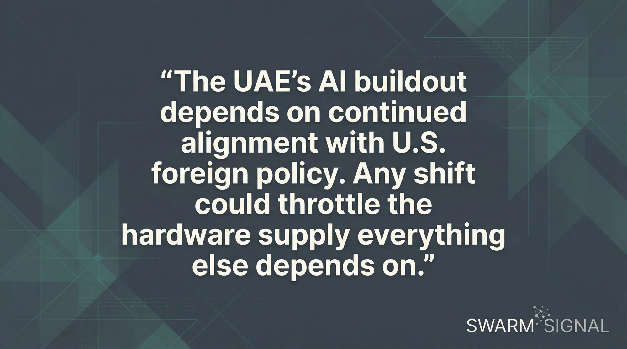 The UAE's AI buildout depends on continued alignment with U.S. foreign policy. Any shift could throttle the hardware supply everything else depends on.