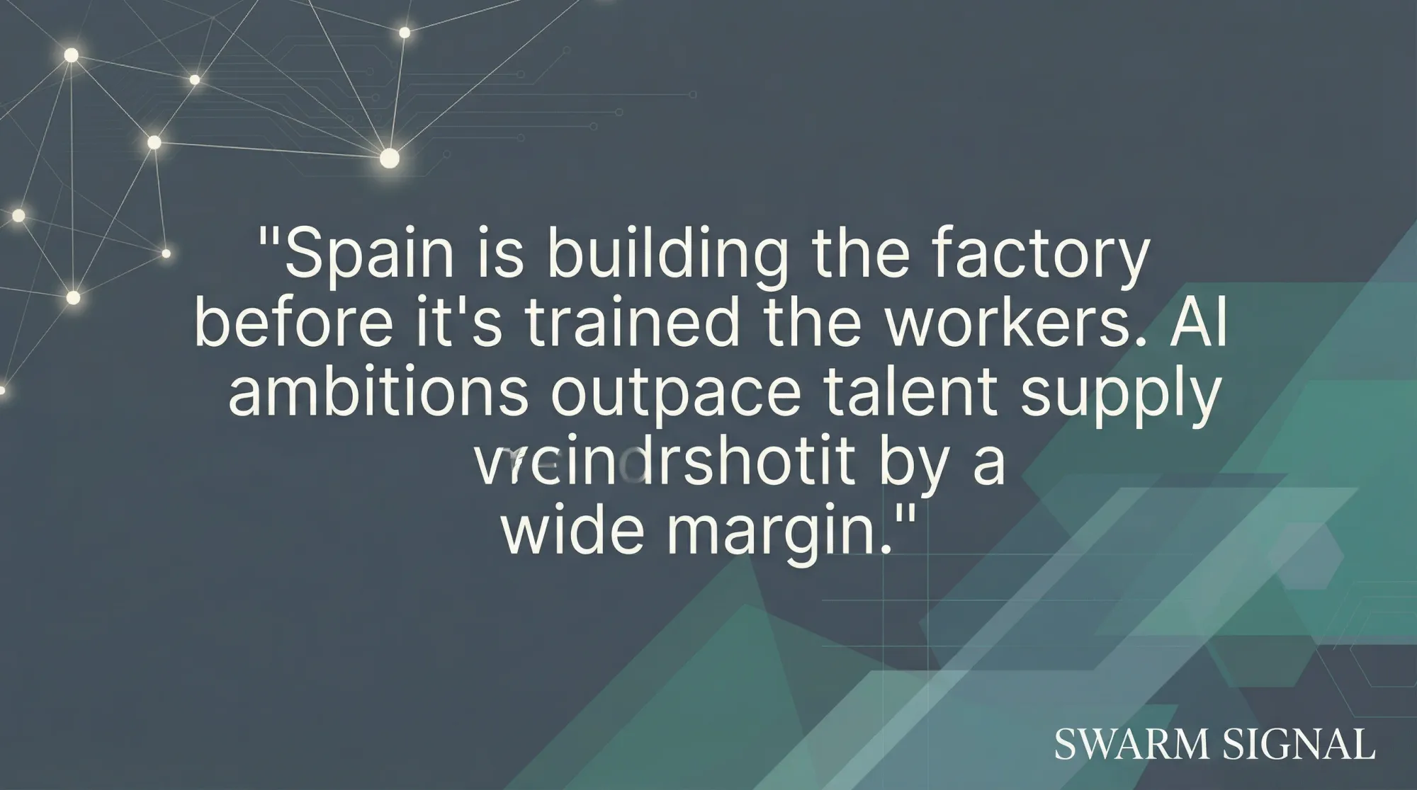 Spain is building the factory before it's trained the workers. AI ambitions outpace talent supply by a wide margin.