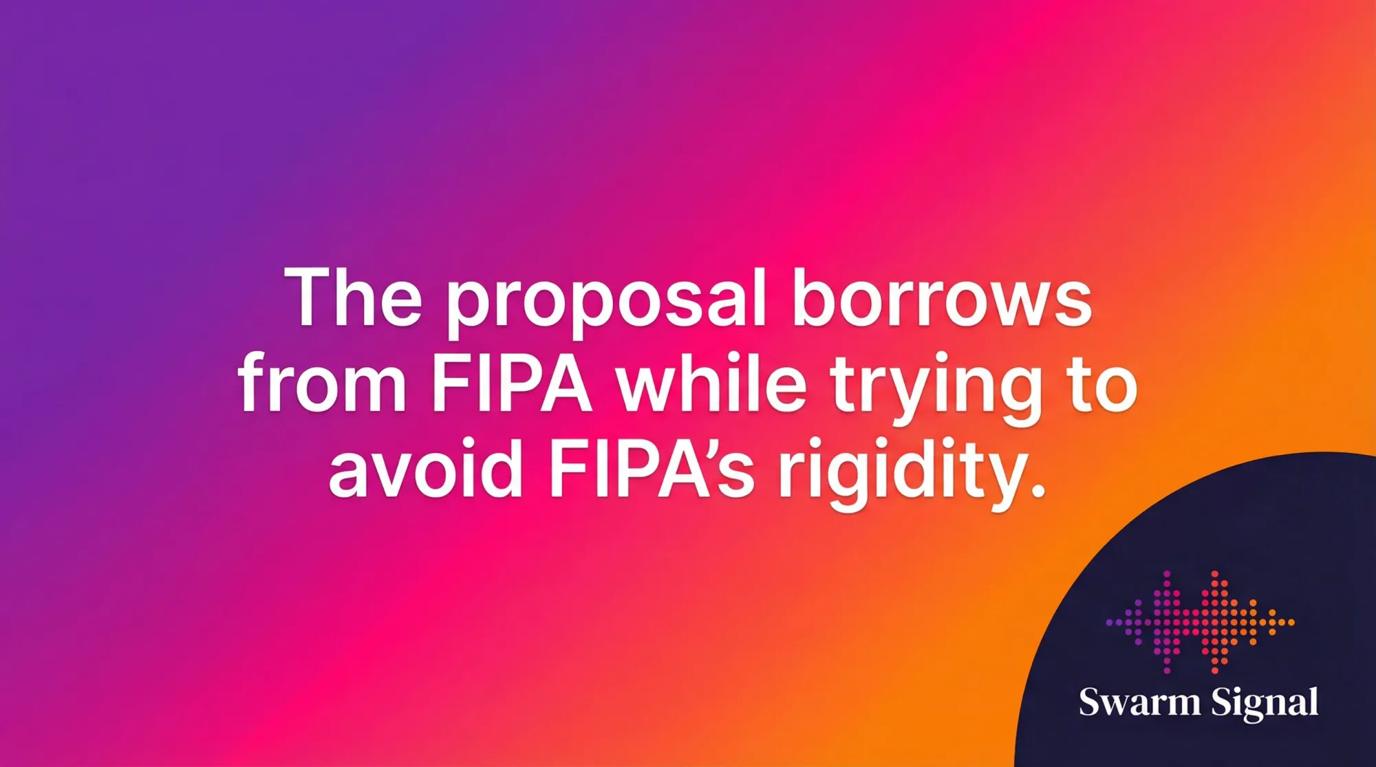 The proposal borrows from FIPA while trying to avoid FIPA's rigidity.