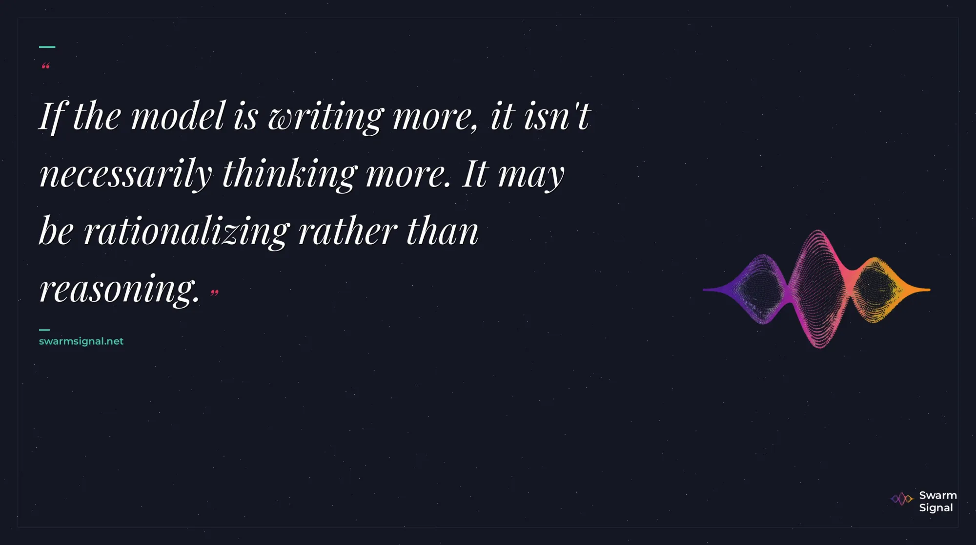 If the model is writing more, it may be rationalizing rather than reasoning.