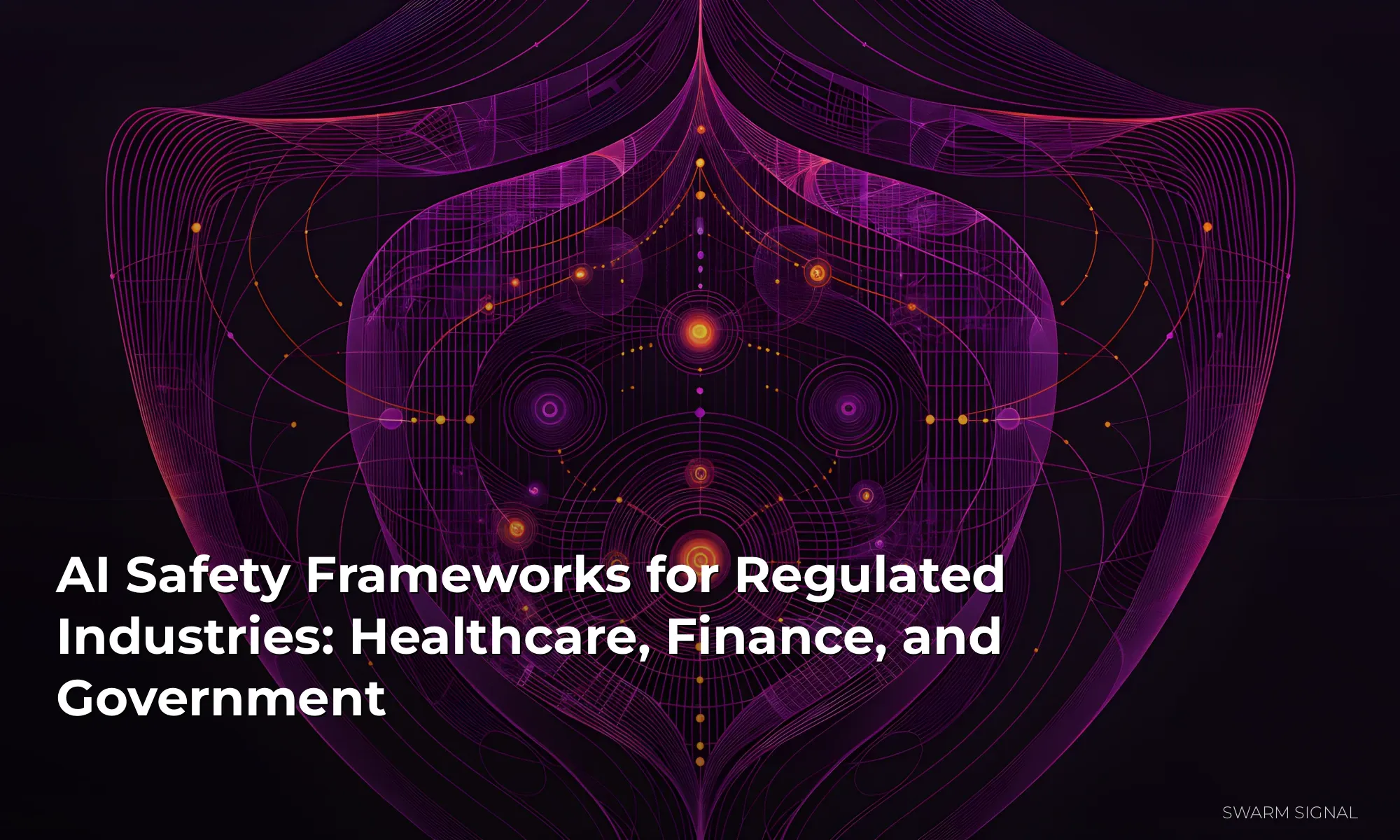 AI Safety Frameworks for Regulated Industries: Healthcare, Finance, and Government