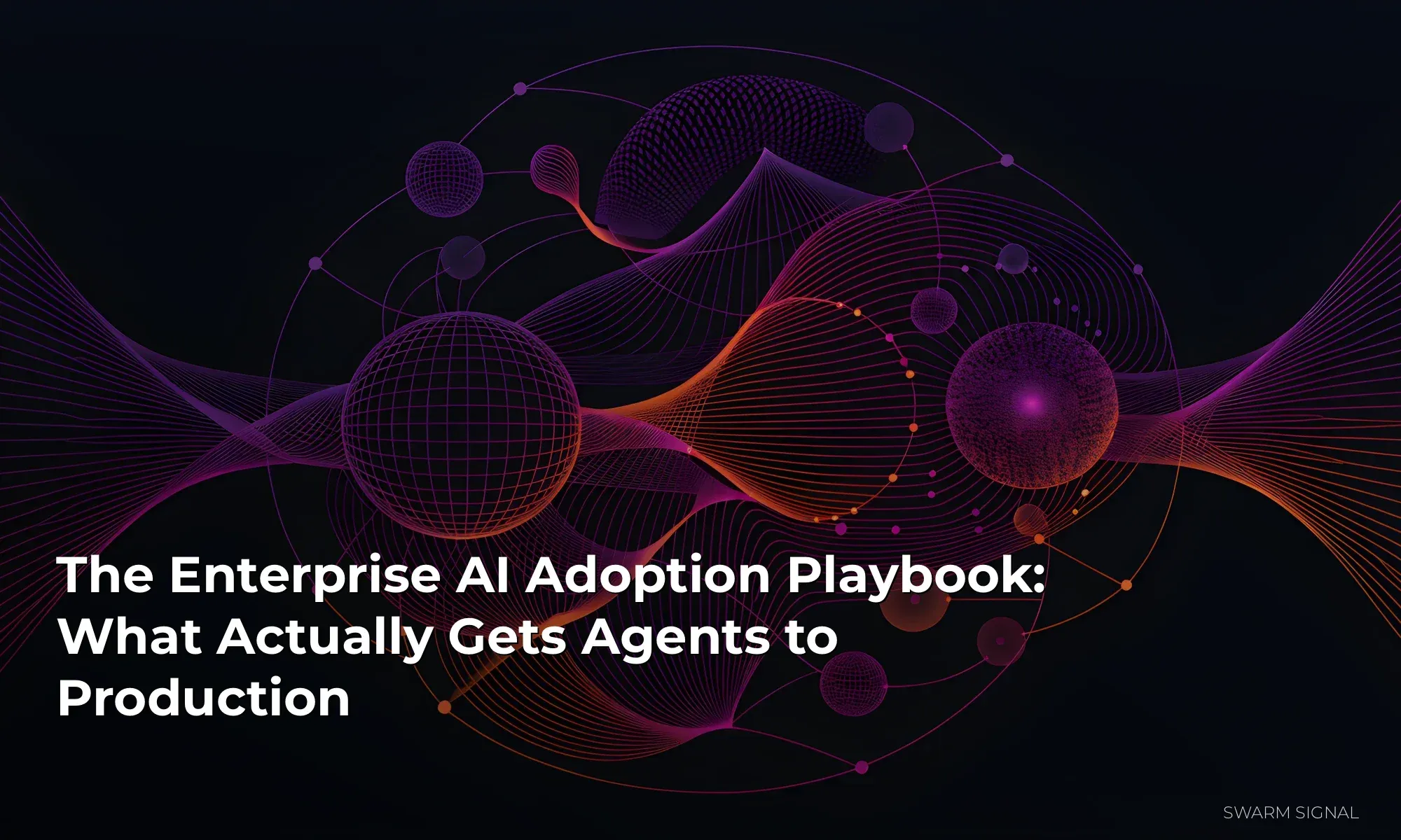 The Enterprise AI Adoption Playbook: What Actually Gets Agents to Production