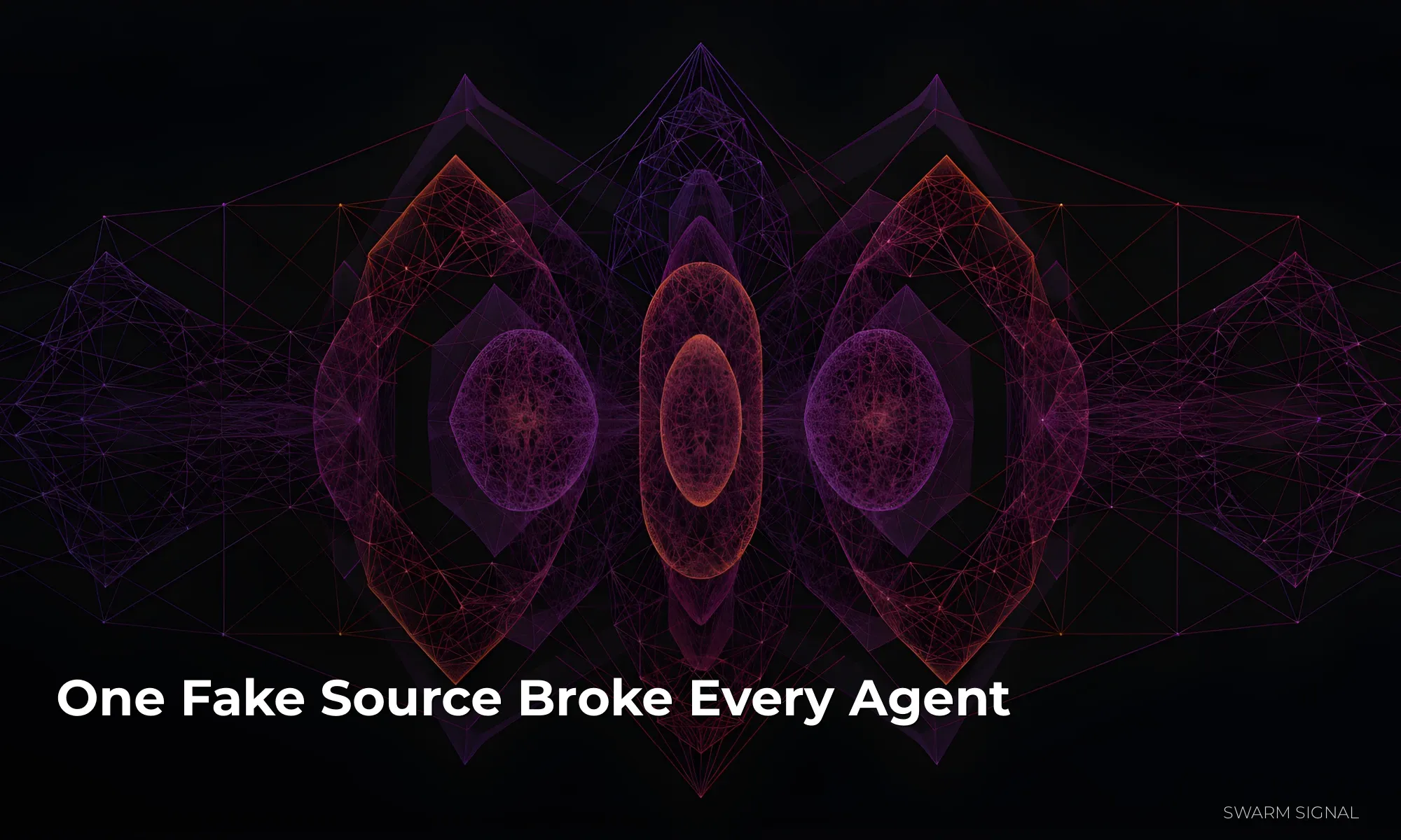One Fake Source Broke Every Agent