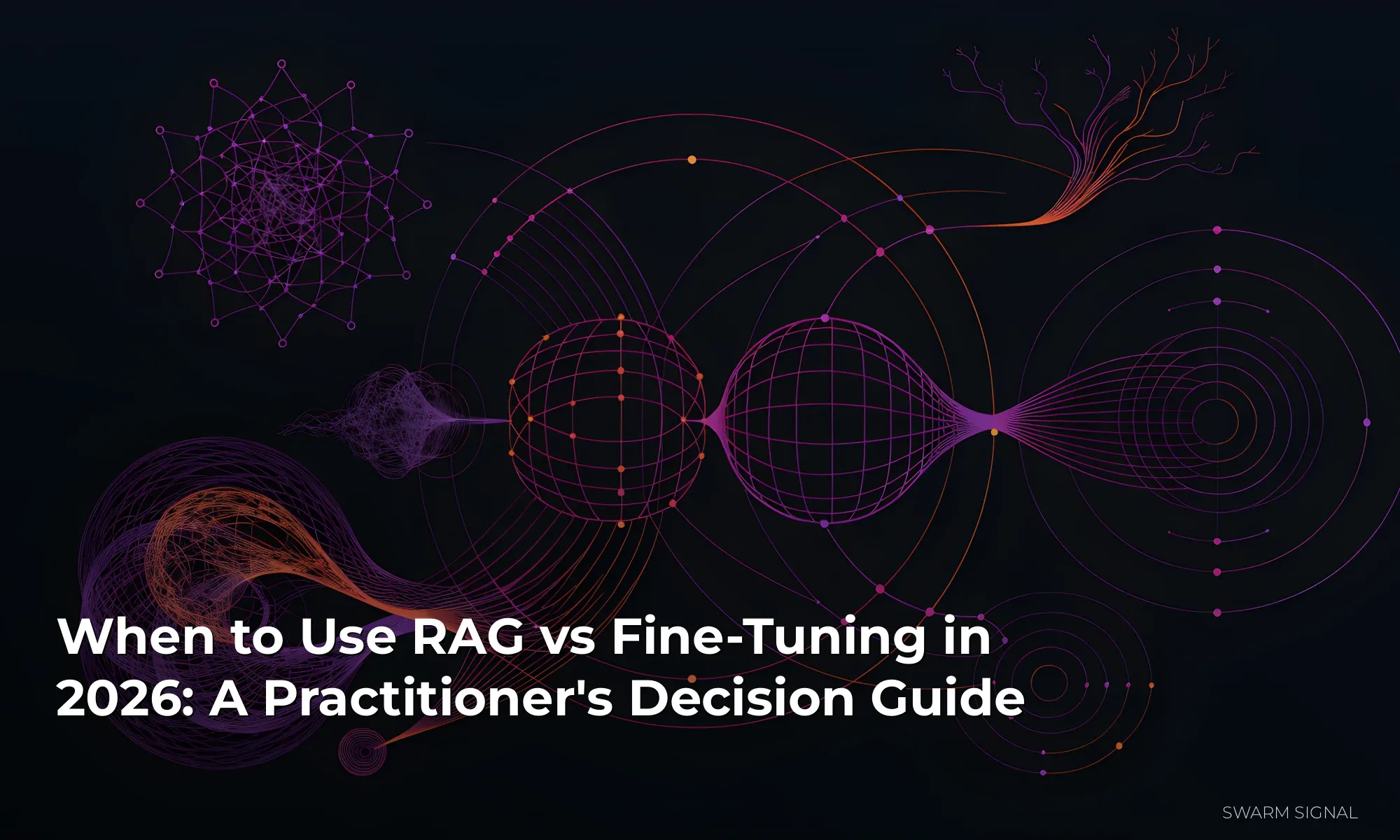 When to Use RAG vs Fine-Tuning in 2026: A Practitioner's Decision Guide