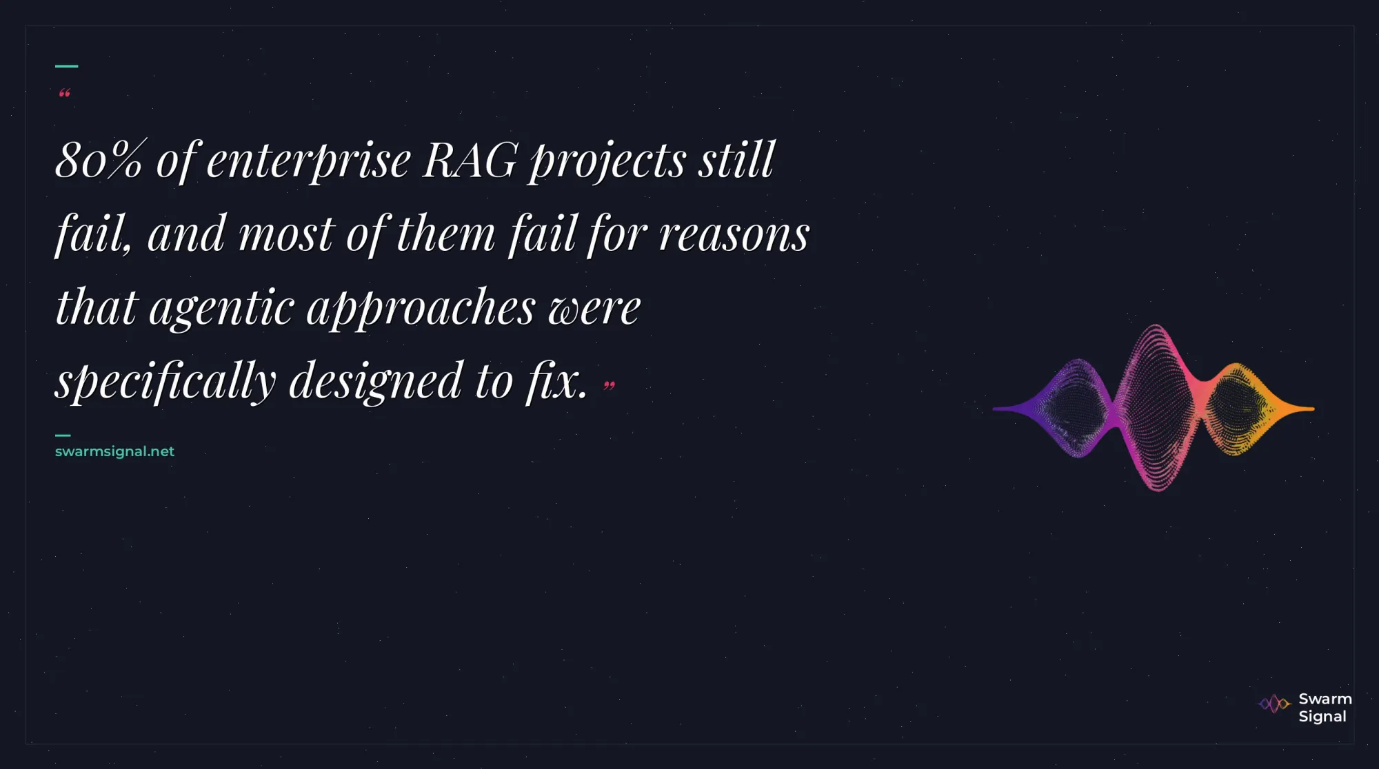 80% of enterprise RAG projects still fail, and most of them fail for reasons that agentic approaches were specifically designed to fix.
