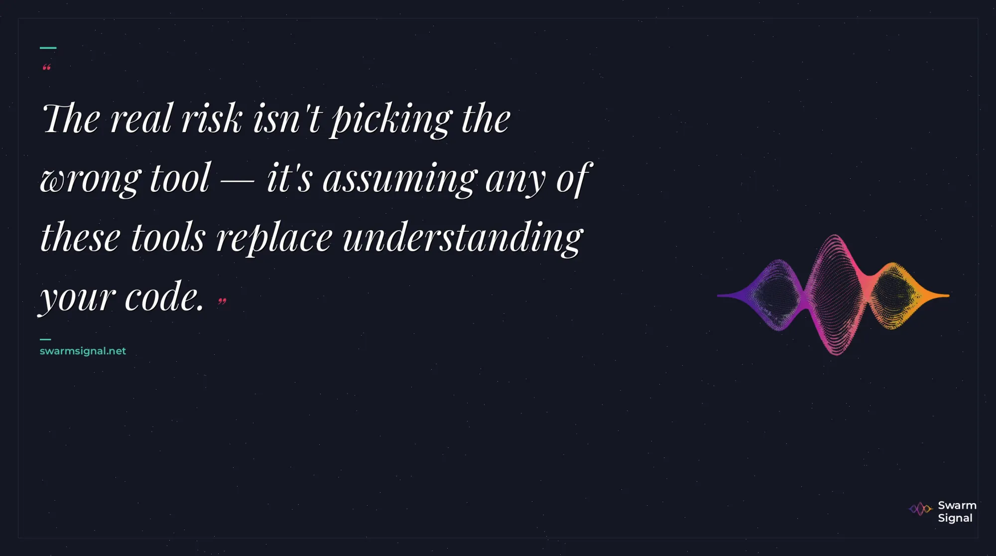 Quote: The real risk isn't picking the wrong tool — it's ...