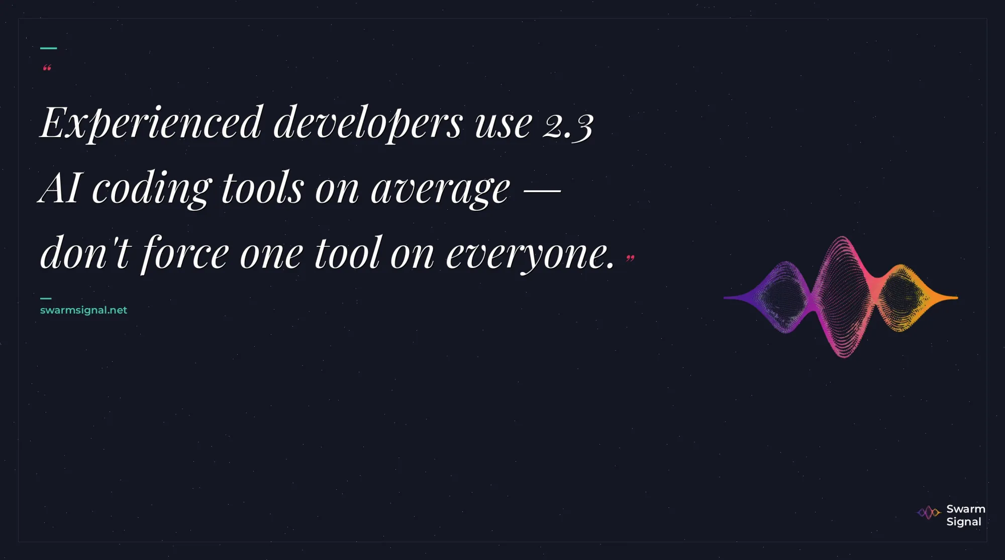 Quote: Experienced developers use 2.3 AI coding tools on ...