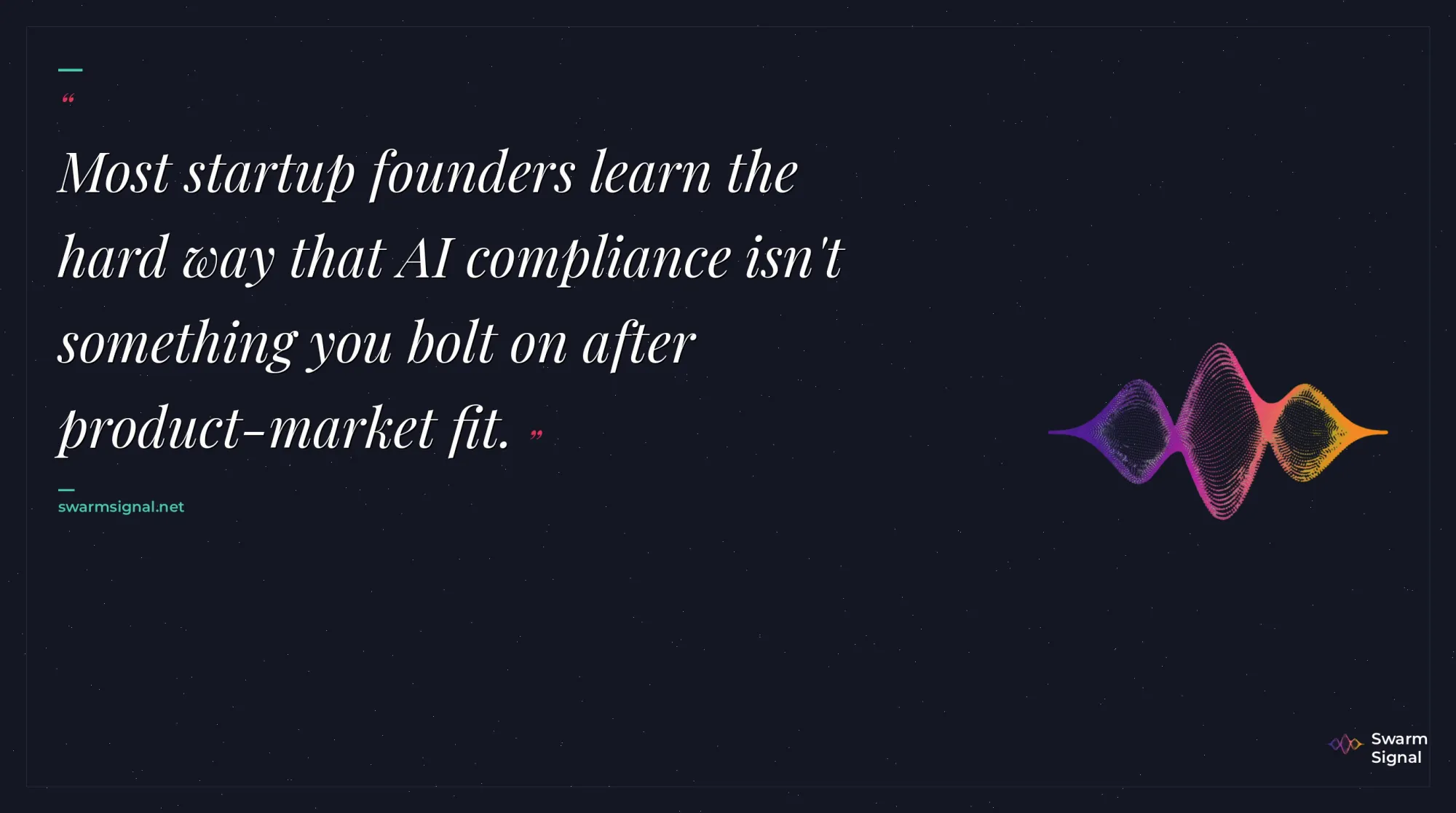 Most startup founders learn the hard way that AI compliance isn't something you bolt on after product-market fit.