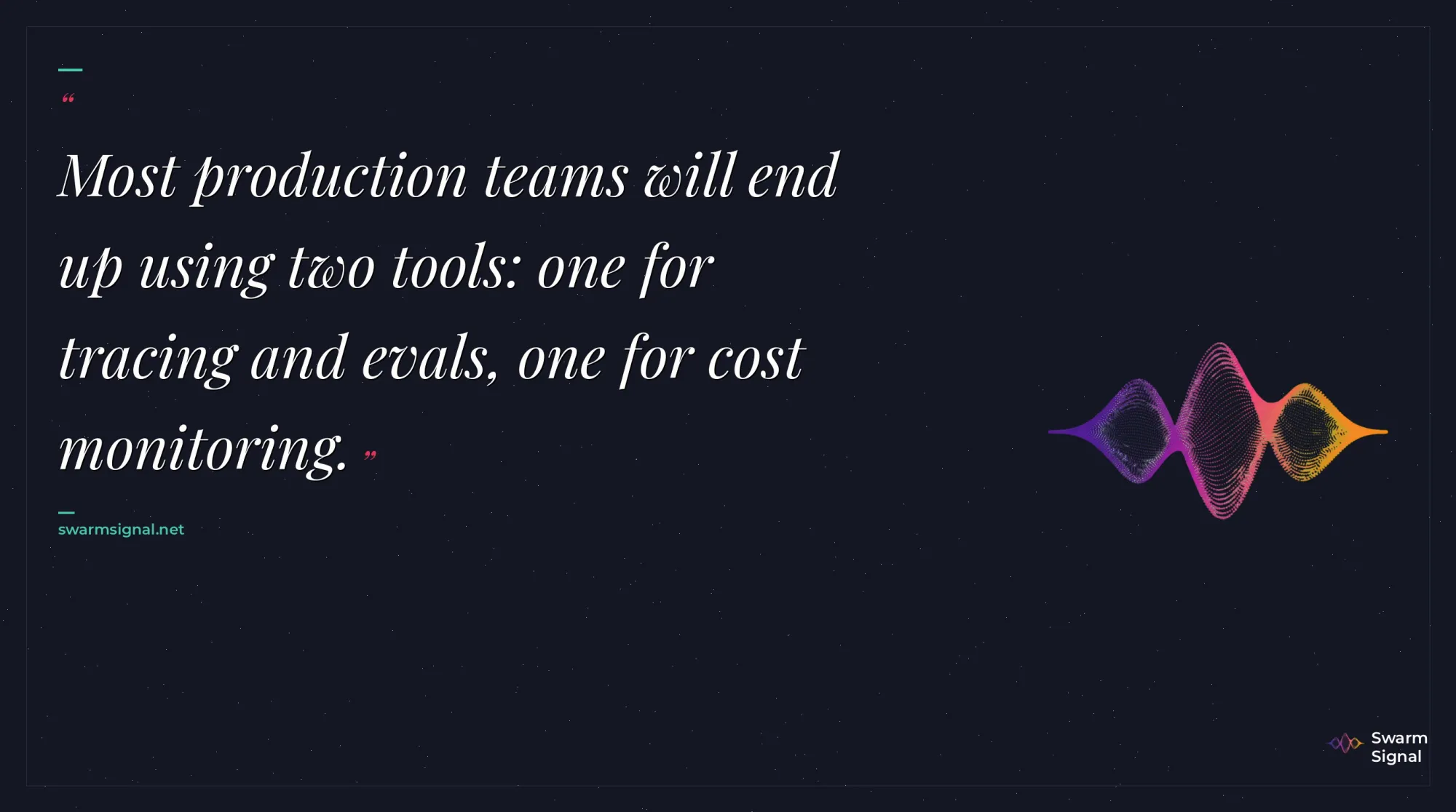 Most production teams will end up using two tools: one for tracing and evals, one for cost monitoring.