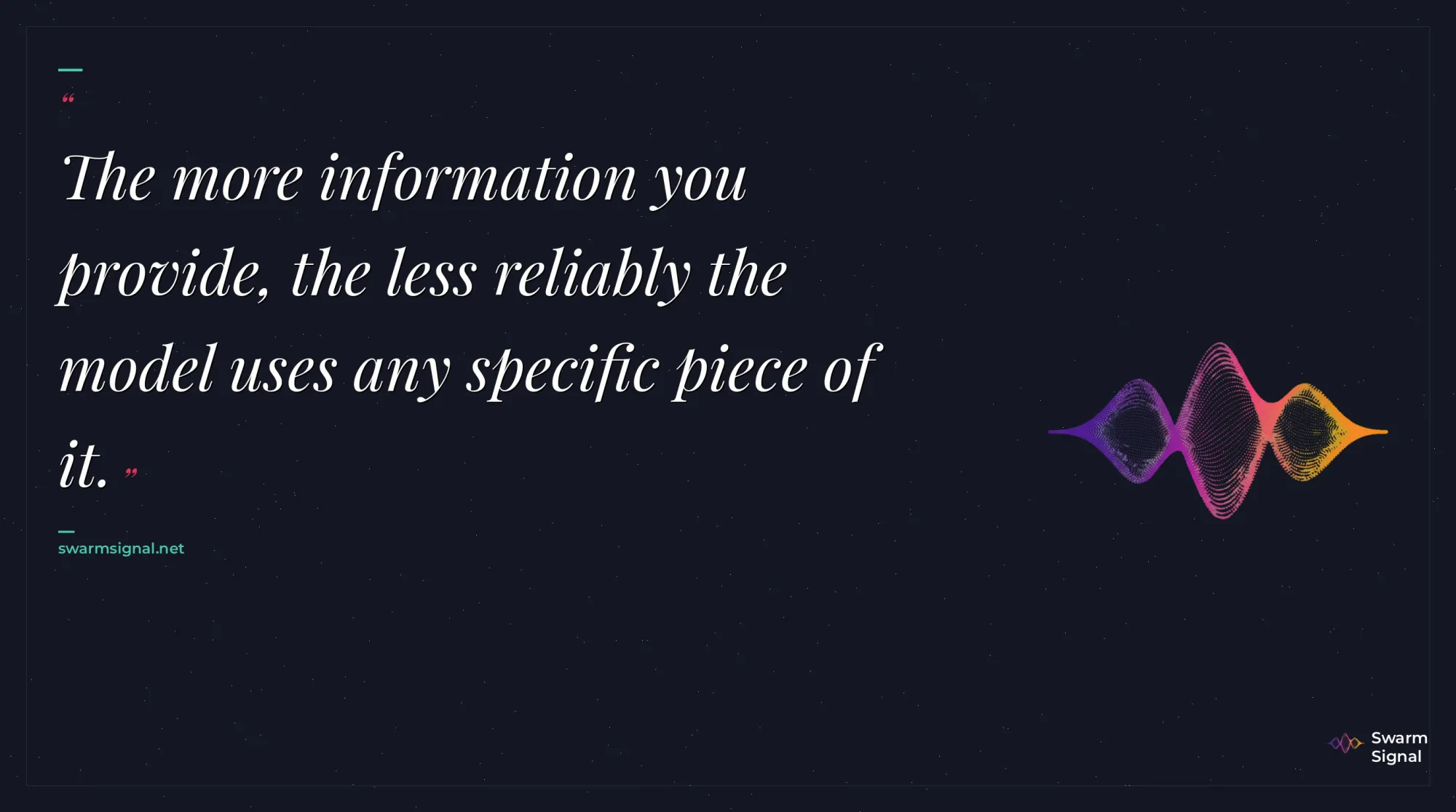 The more information you provide, the less reliably the model uses any specific piece of it.