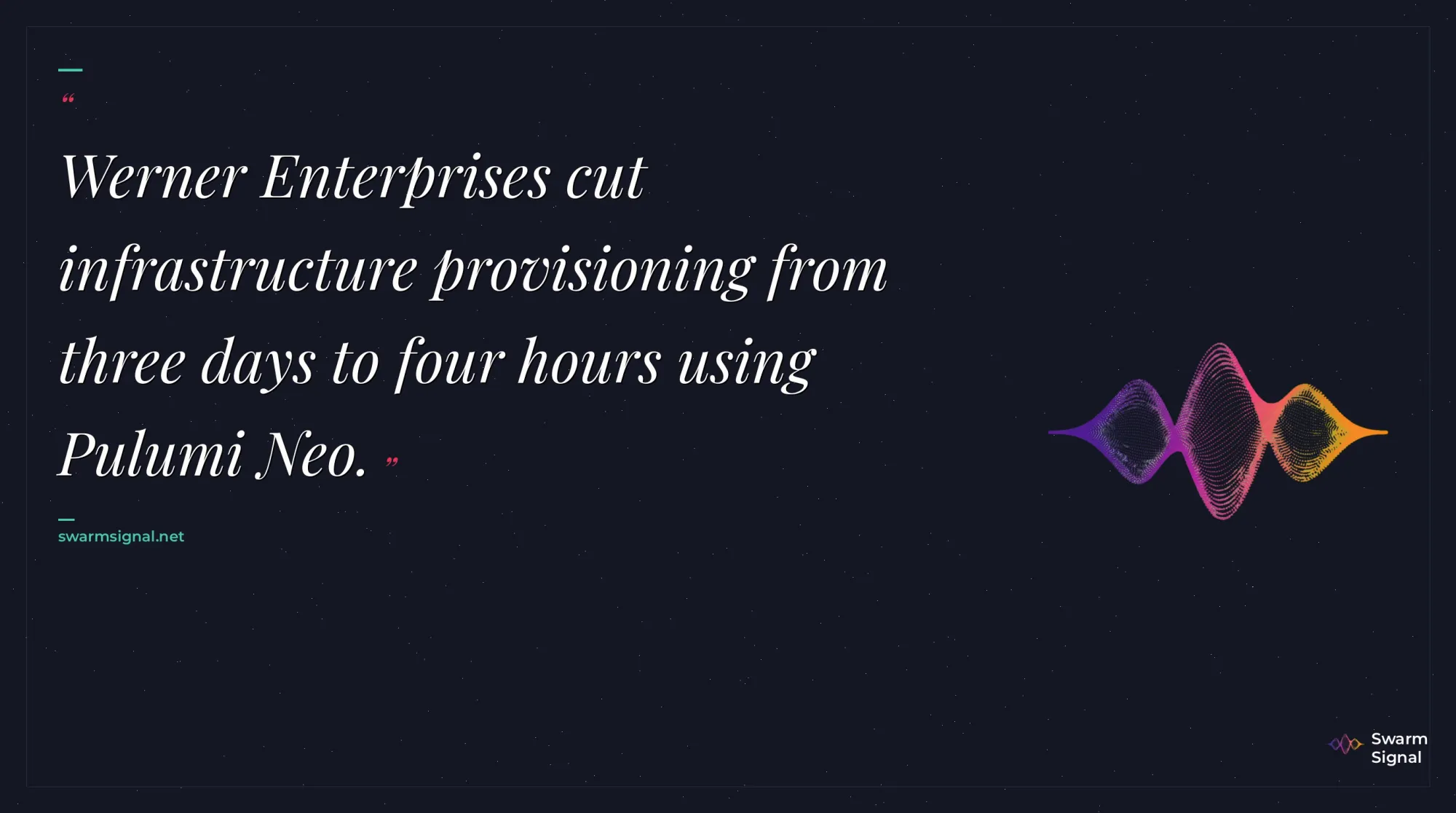Werner Enterprises cut infrastructure provisioning from three days to four hours using Pulumi Neo.