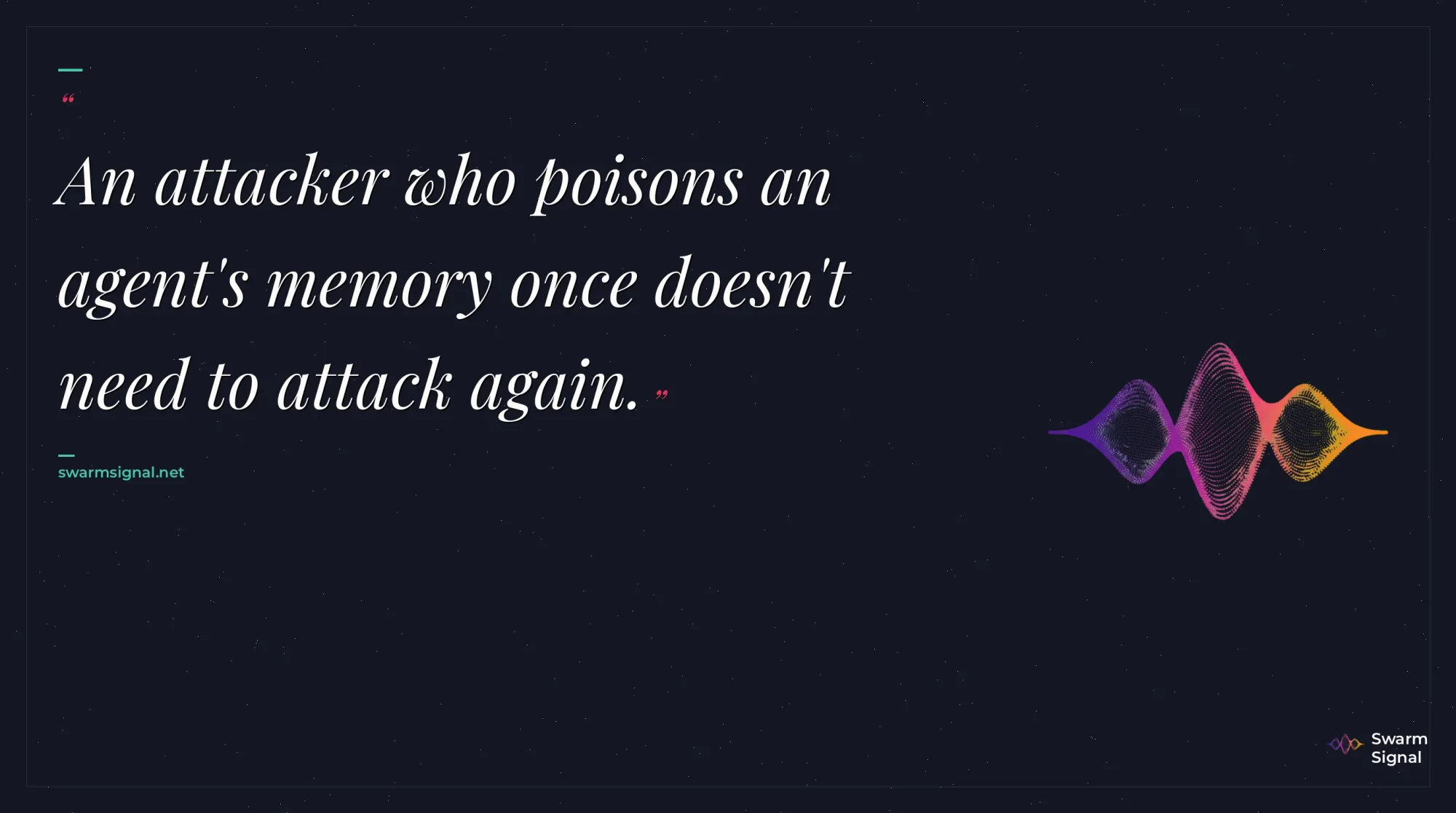 An attacker who poisons an agent's memory once doesn't need to attack again.