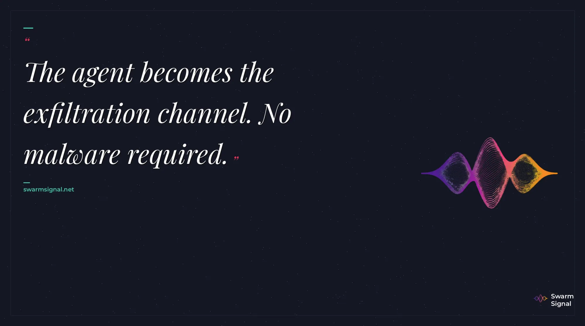 The agent becomes the exfiltration channel. No malware required.