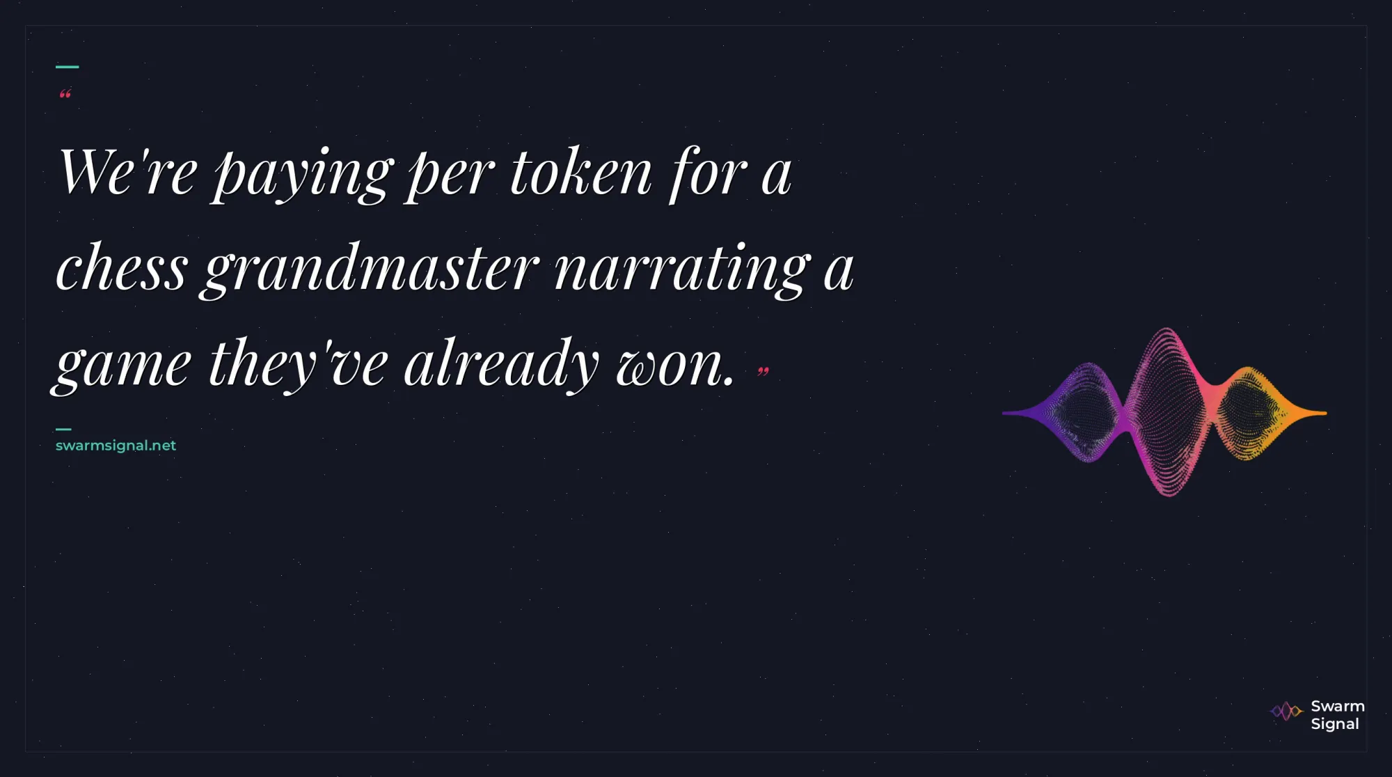 We're paying per token for a chess grandmaster narrating a game they've already won.