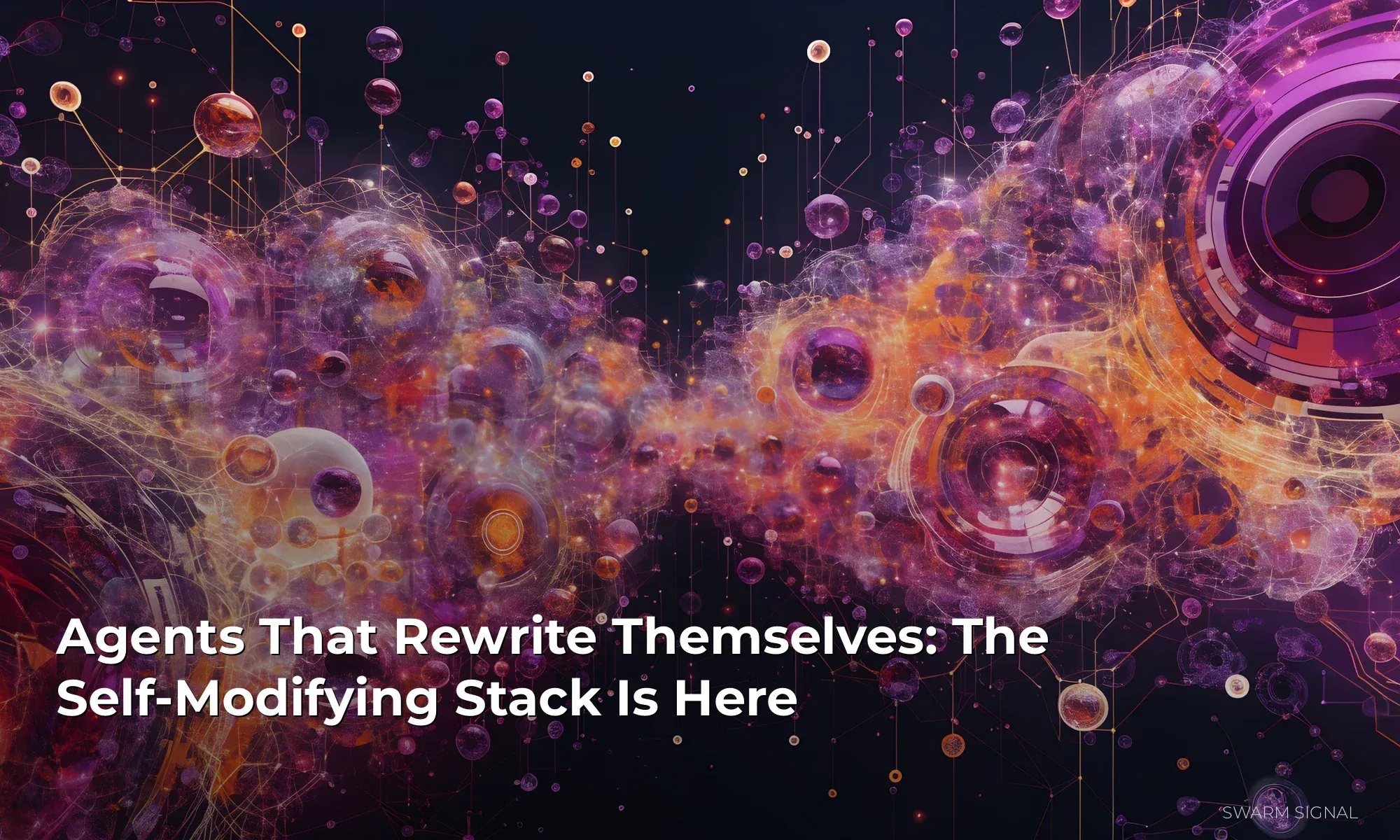 Agents That Rewrite Themselves: The Self-Modifying Stack Is Here