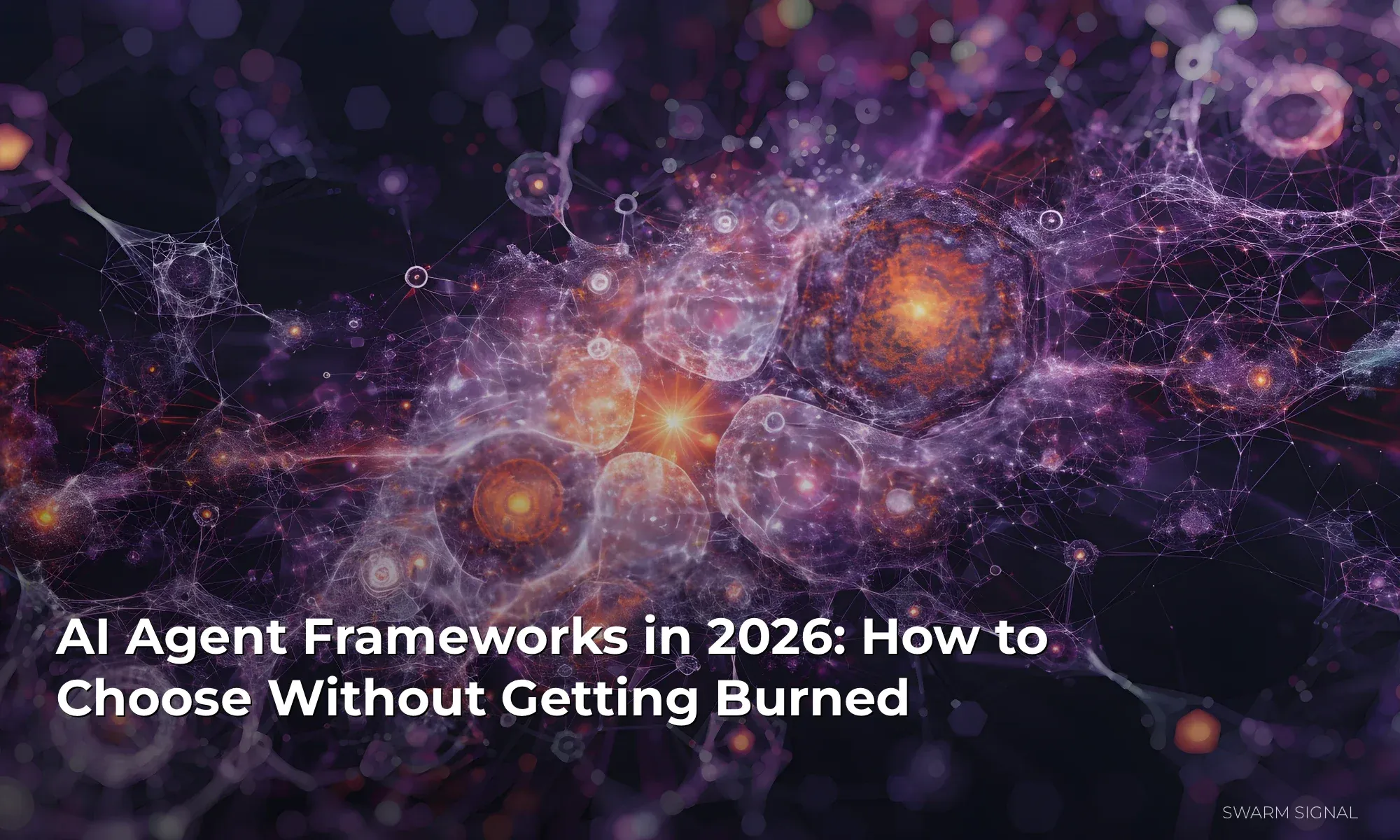 AI Agent Frameworks in 2026: How to Choose Without Getting Burned