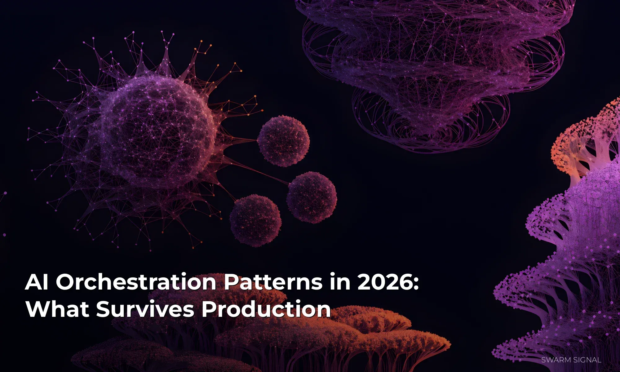 AI Orchestration Patterns in 2026: What Survives Production