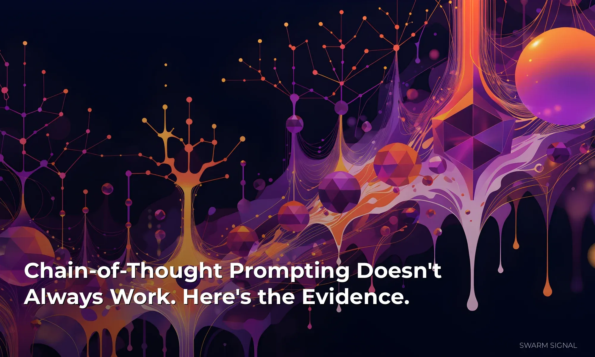 Chain-of-Thought Prompting Doesn't Always Work. Here's the Evidence.