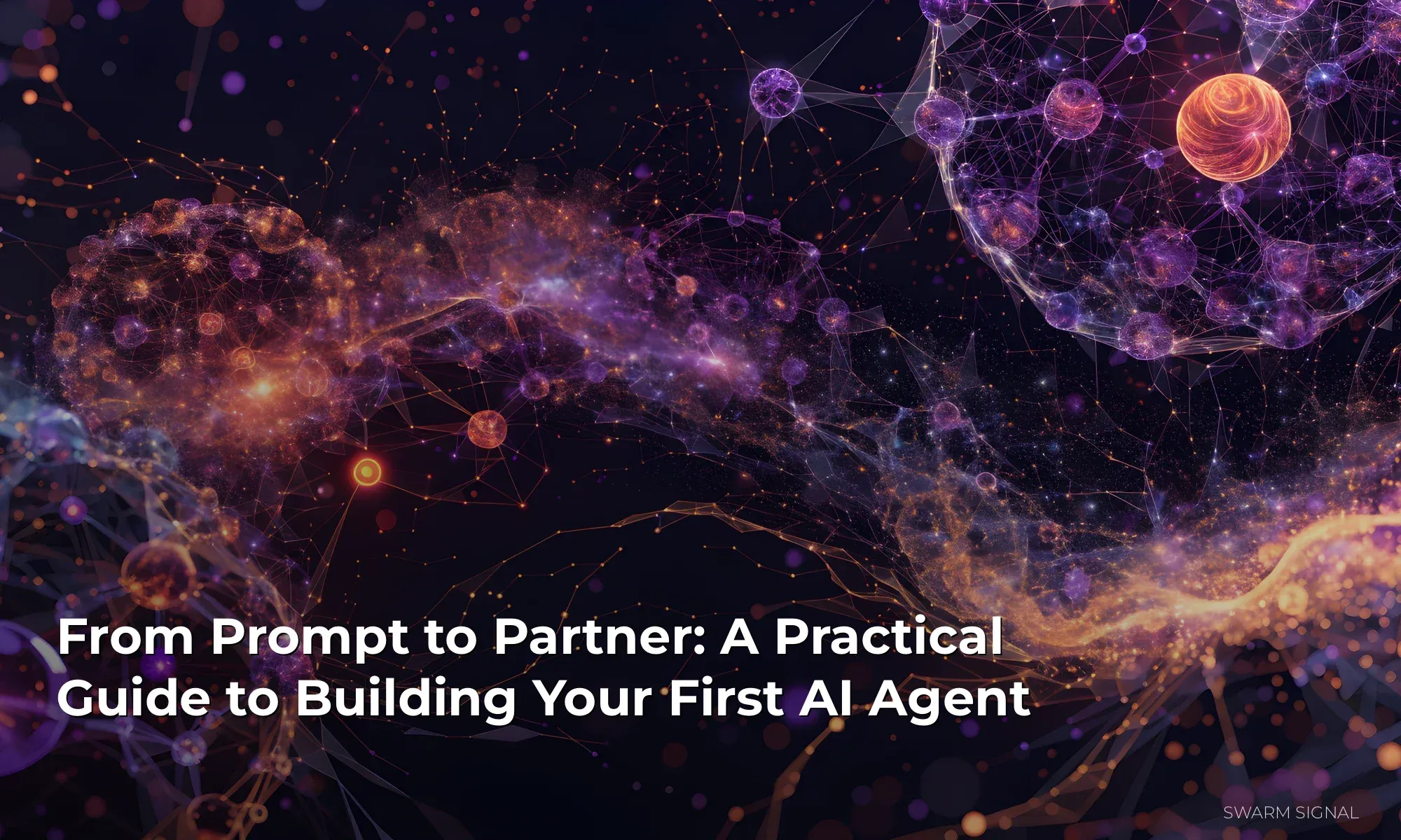From Prompt to Partner: A Practical Guide to Building Your First AI Agent
