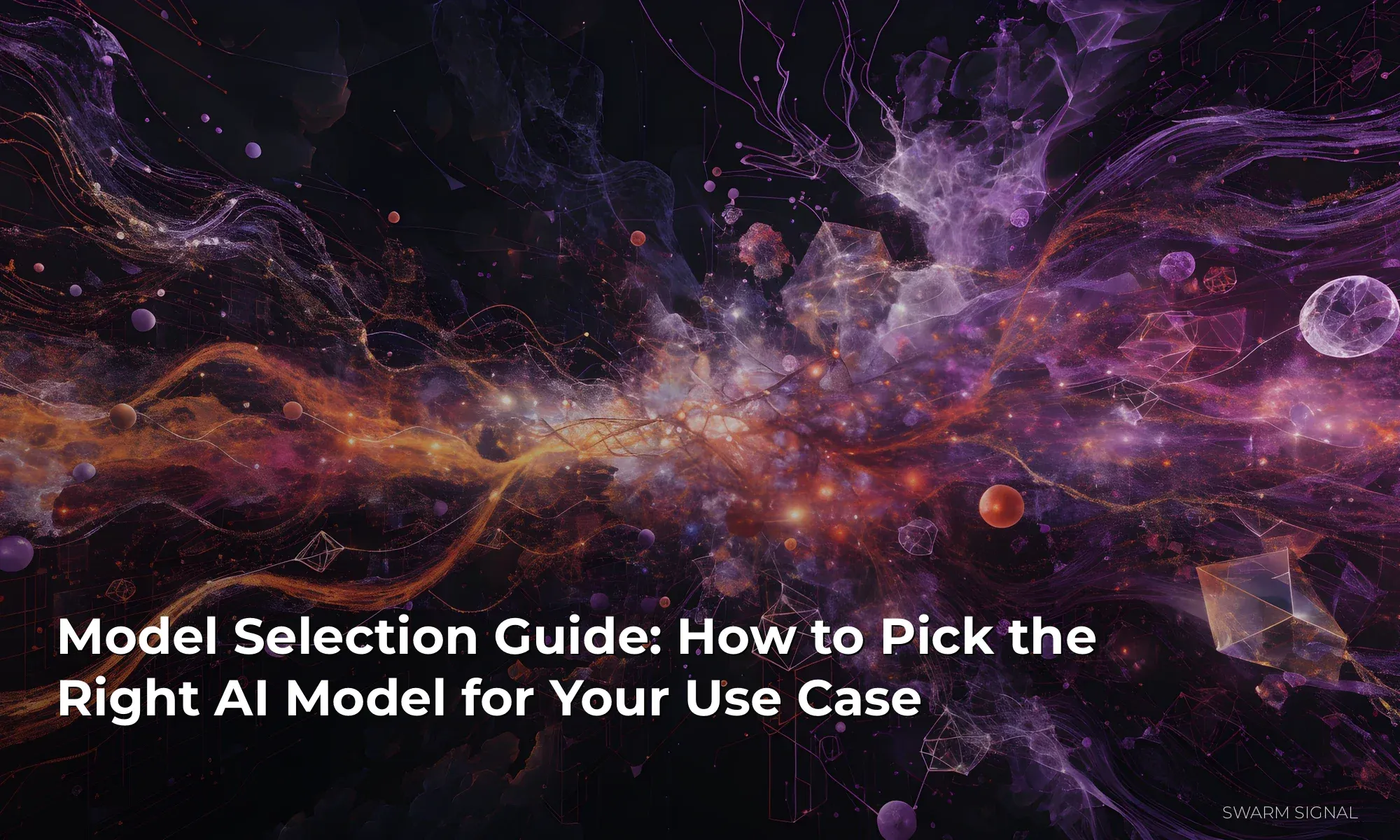 Model Selection Guide: How to Pick the Right AI Model for Your Use Case
