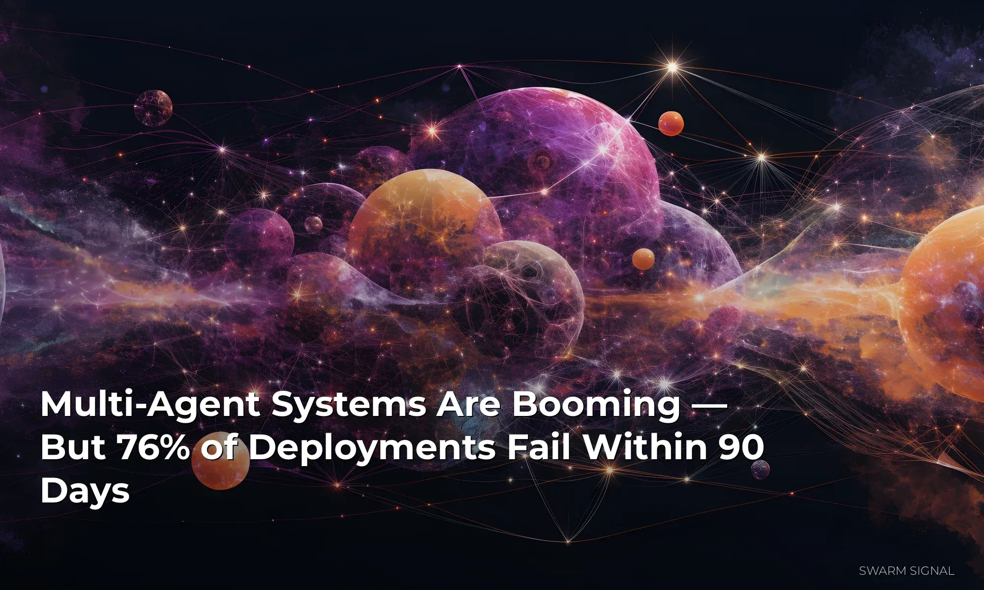 Multi-Agent Systems Are Booming — But 76% of Deployments Fail Within 90 Days