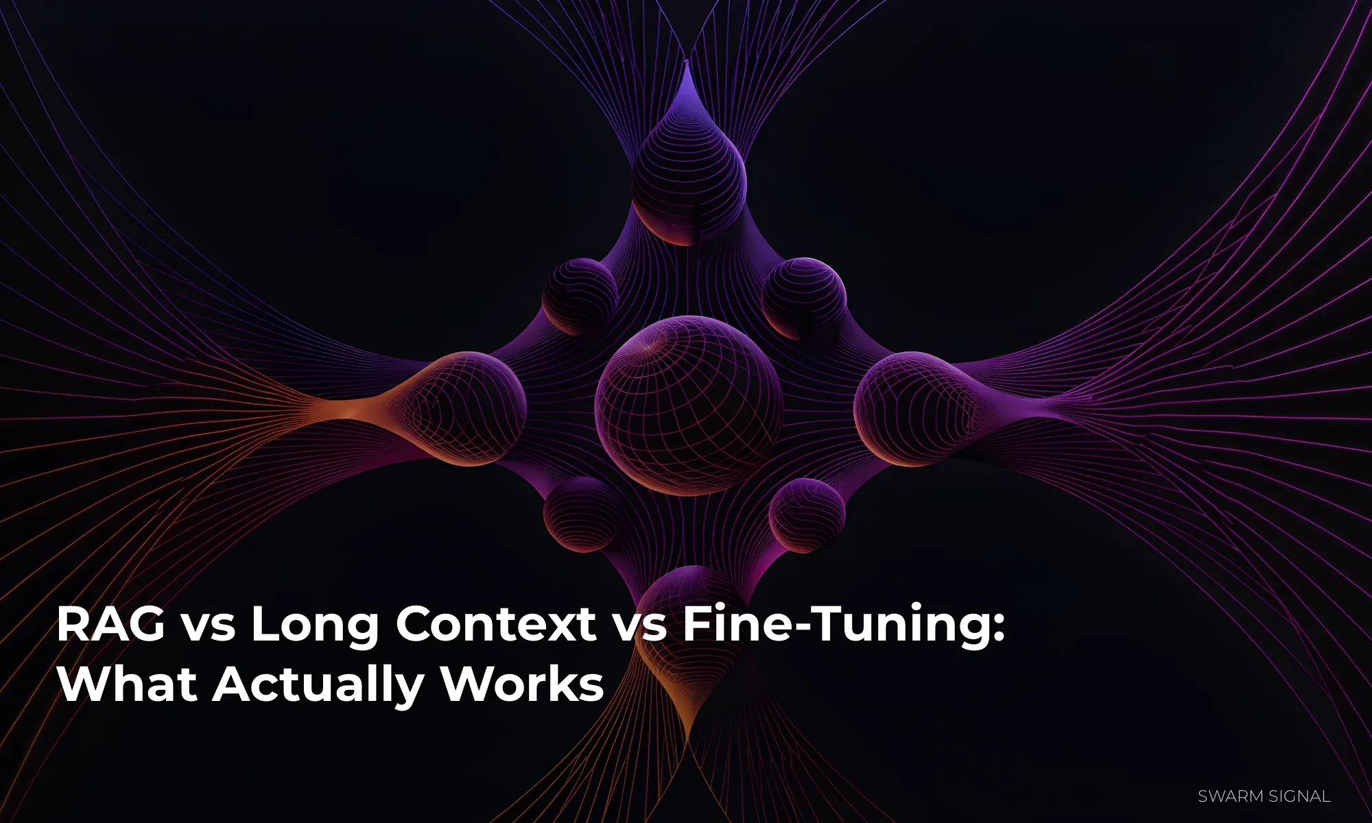 RAG vs Long Context vs Fine-Tuning: What Actually Works