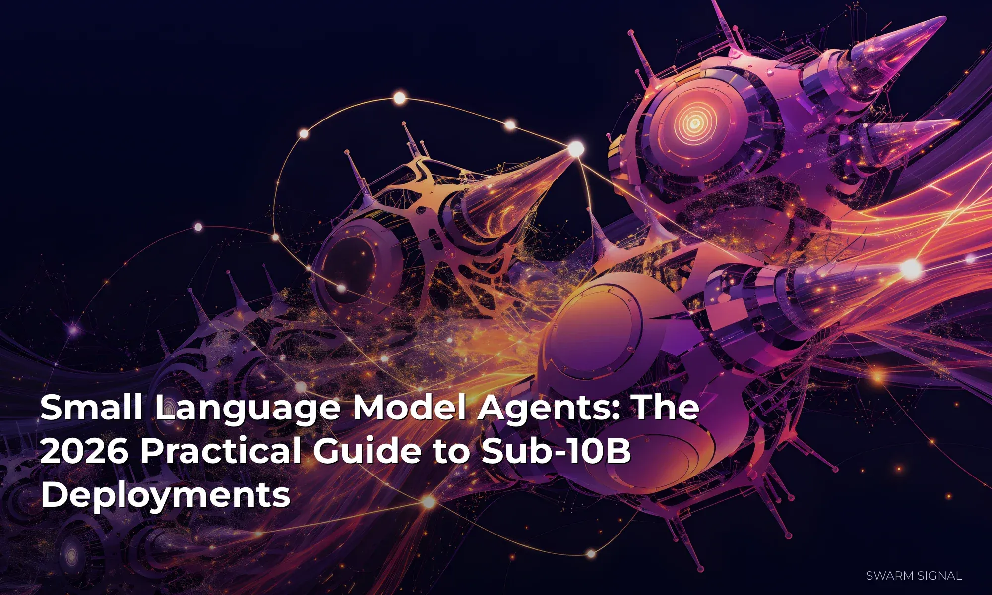 Small Language Model Agents: The 2026 Practical Guide to Sub-10B Deployments