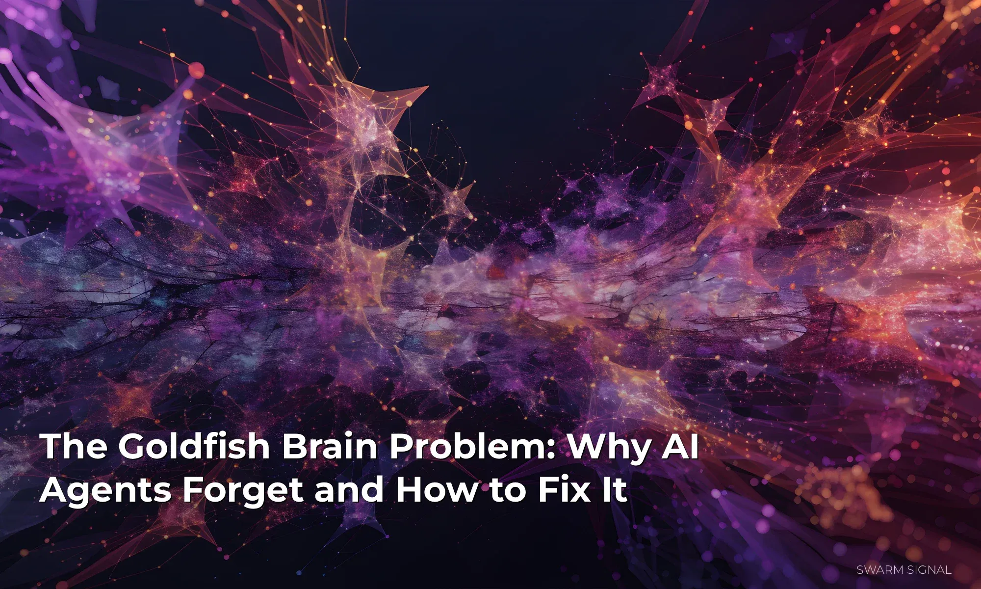 The Goldfish Brain Problem: Why AI Agents Forget and How to Fix It