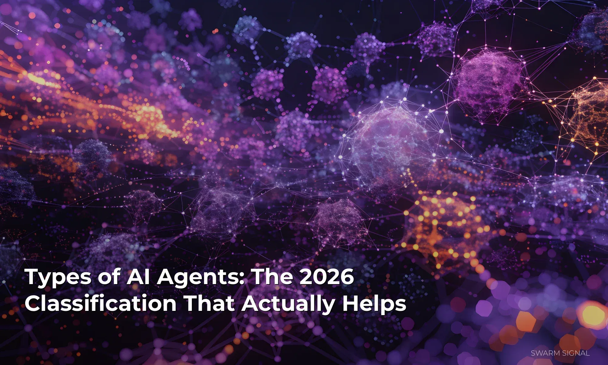 Types of AI Agents: The 2026 Classification That Actually Helps