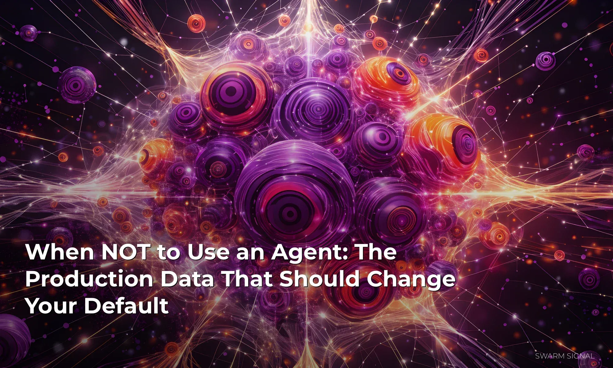 When NOT to Use an Agent: The Production Data That Should Change Your Default