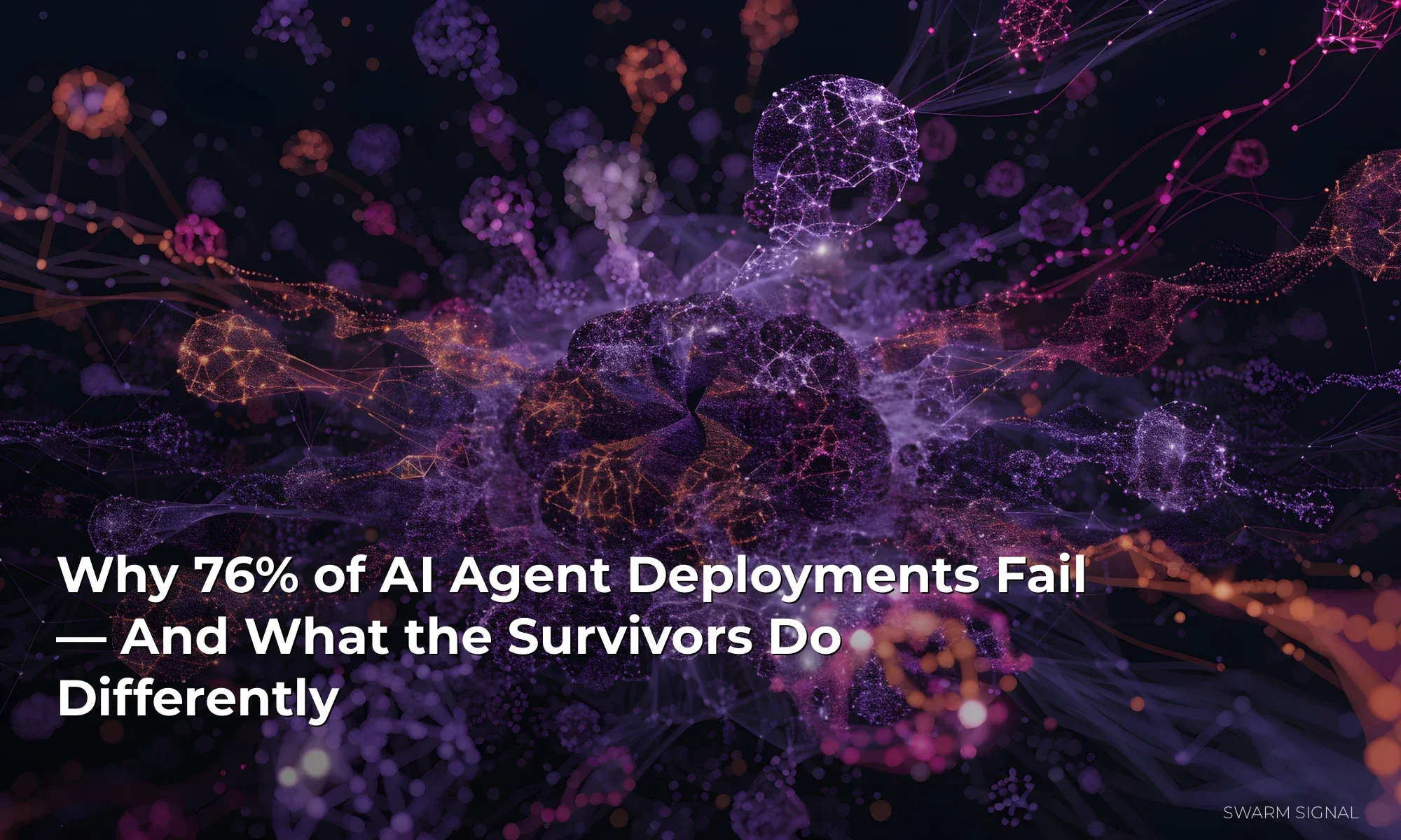 Why 76% of AI Agent Deployments Fail — And What the Survivors Do Differently