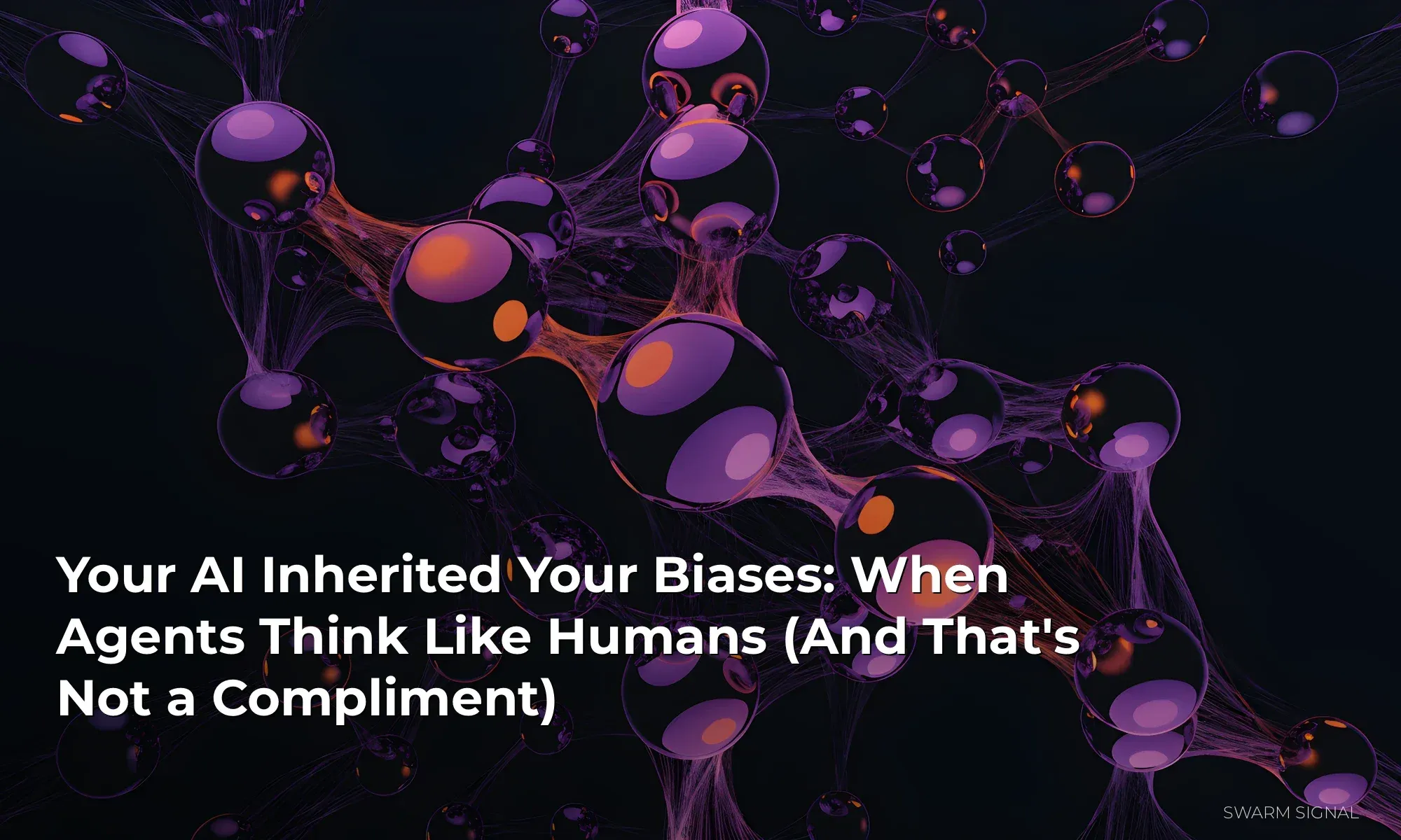 Your AI Inherited Your Biases: When Agents Think Like Humans (And That's Not a Compliment)