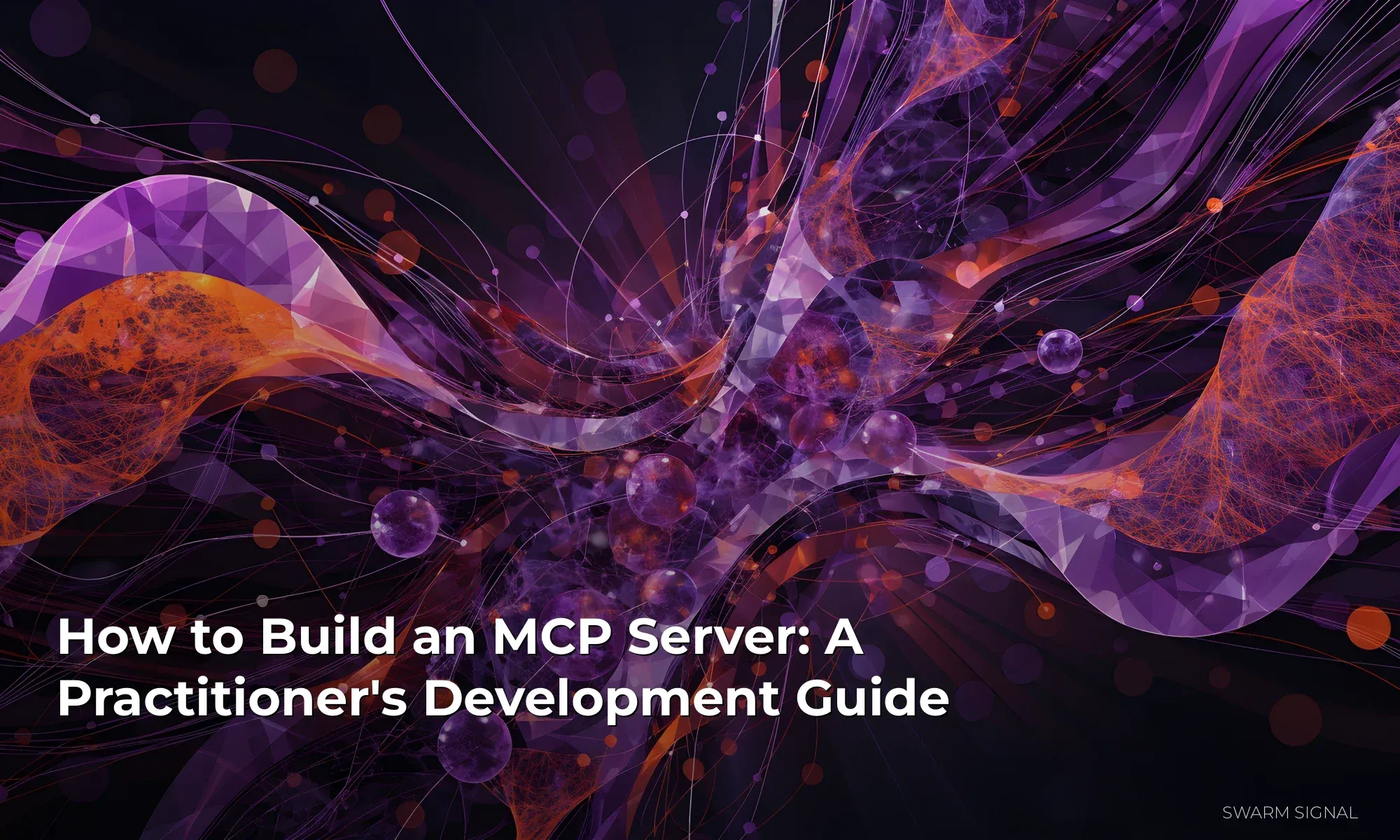 How to Build an MCP Server: A Practitioner's Development Guide