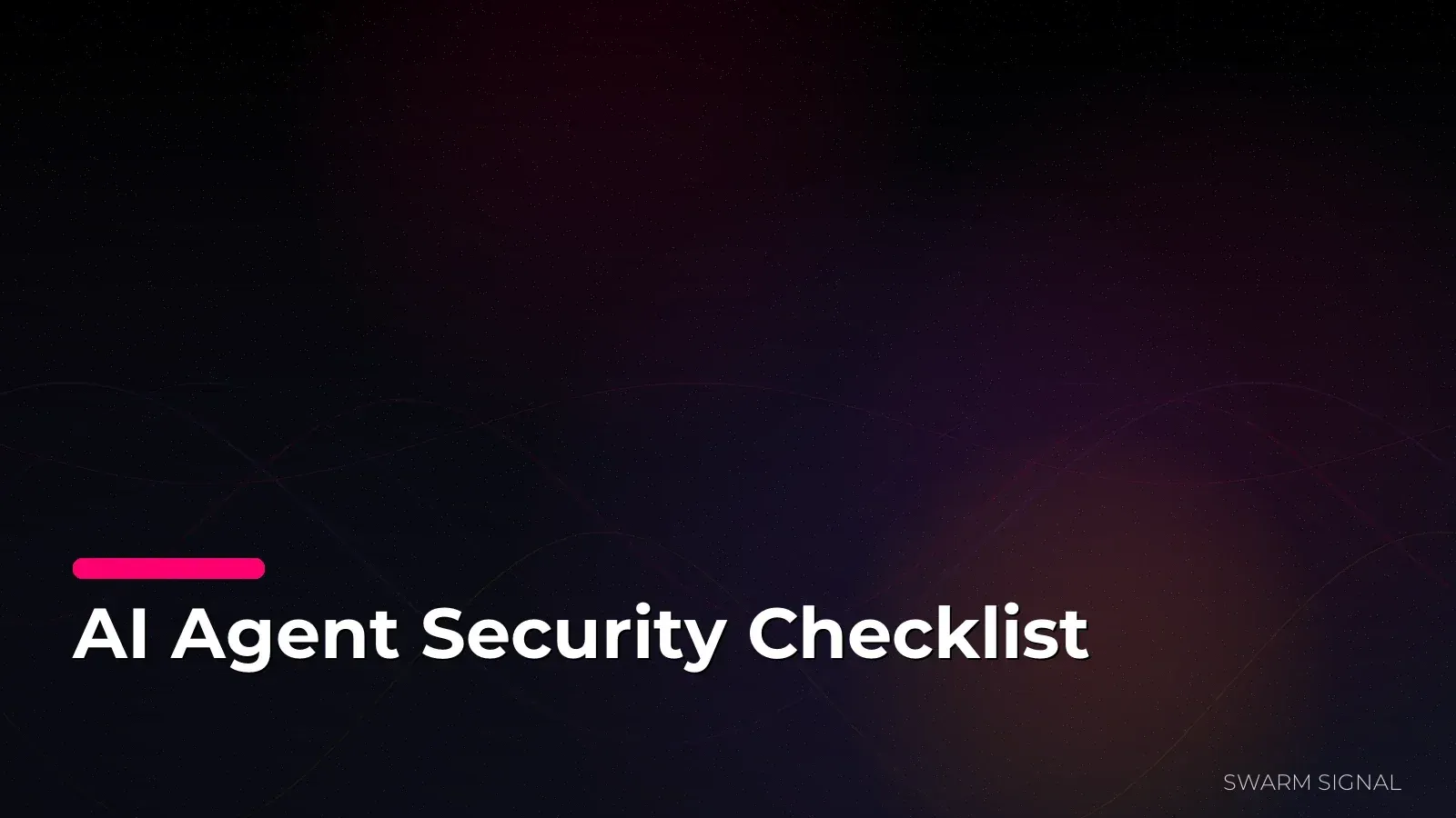 AI Agent Security Checklist