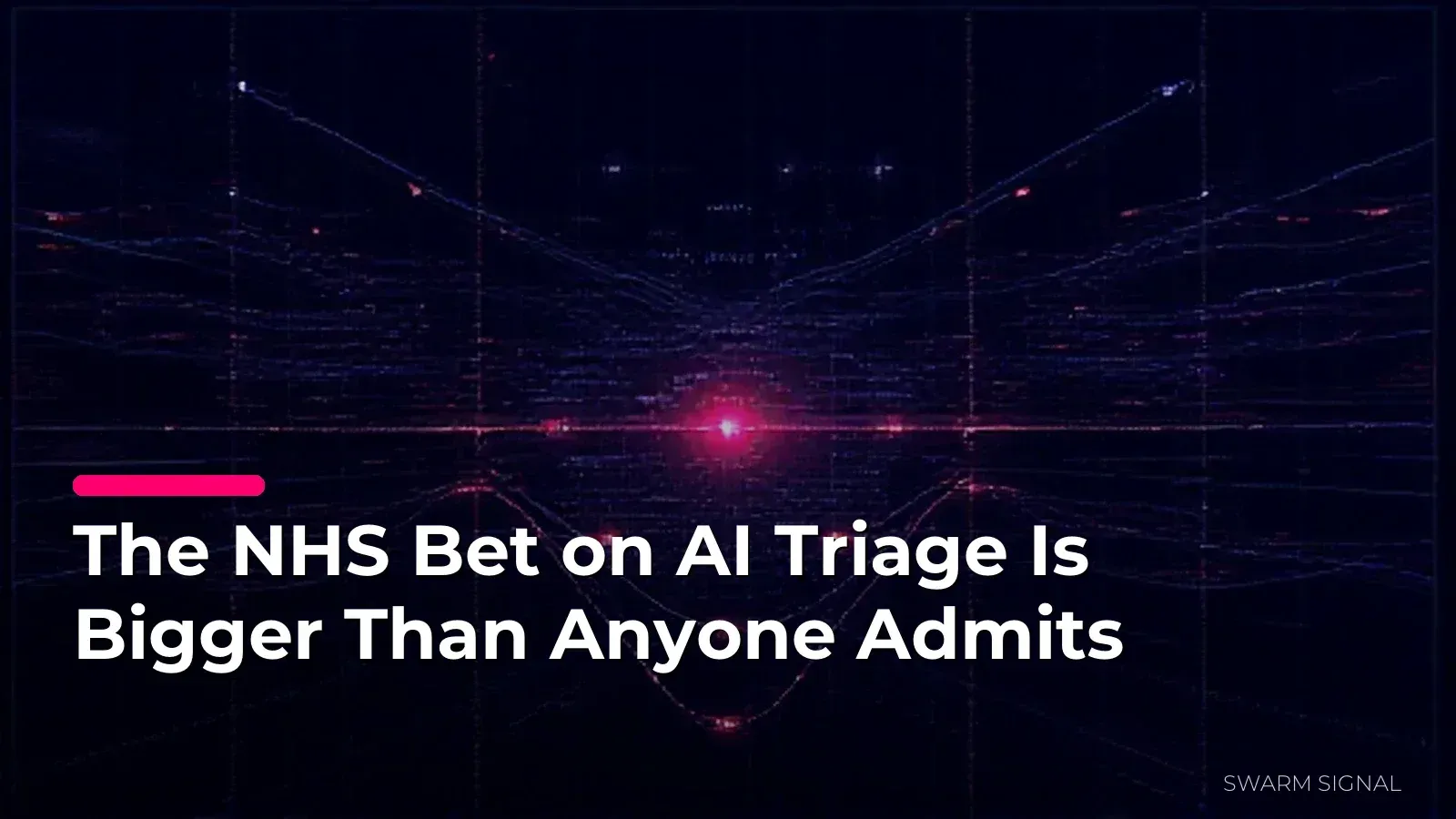 The NHS Bet on AI Triage Is Bigger Than Anyone Admits
