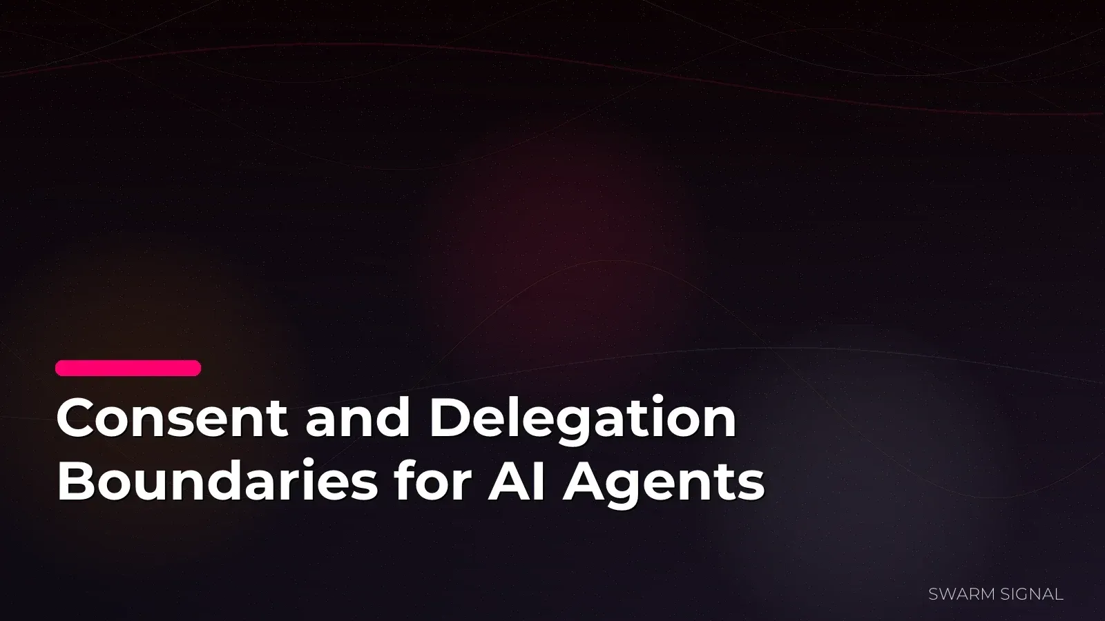Consent and Delegation Boundaries for AI Agents