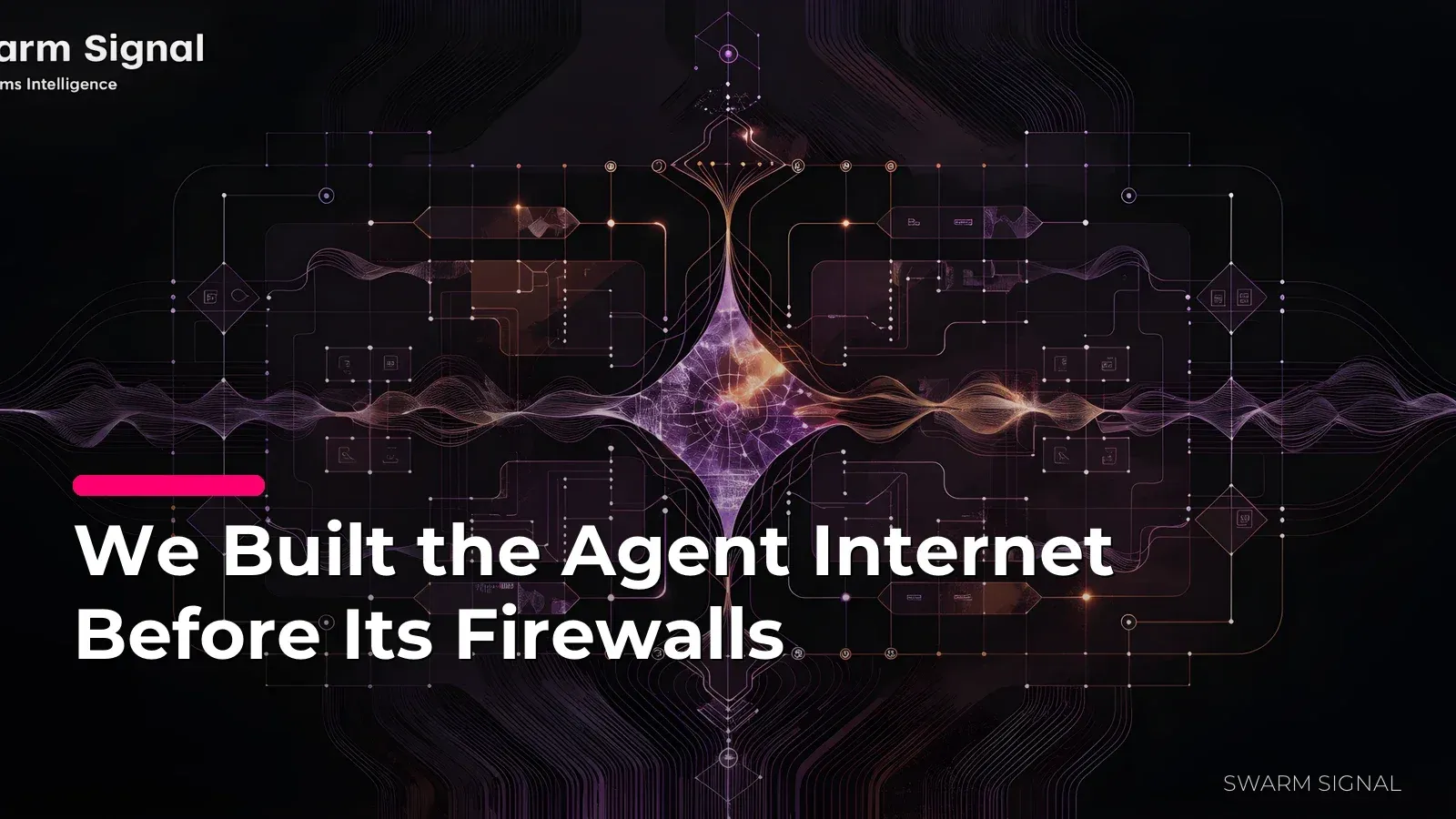 We Built the Agent Internet Before Its Firewalls