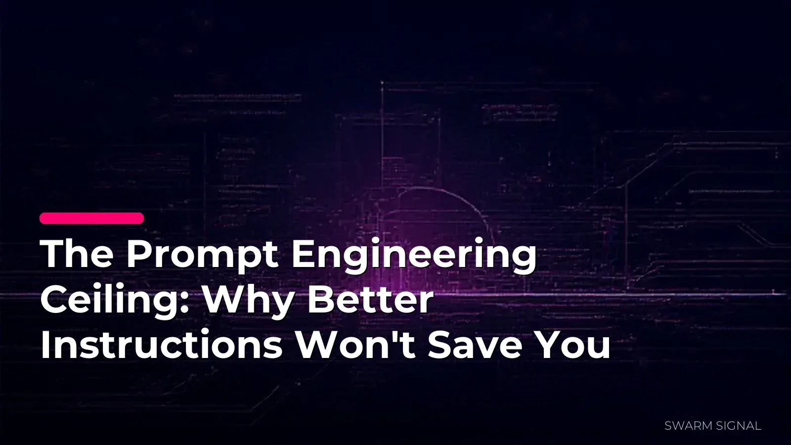 The Prompt Engineering Ceiling: Why Better Instructions Won't Save You