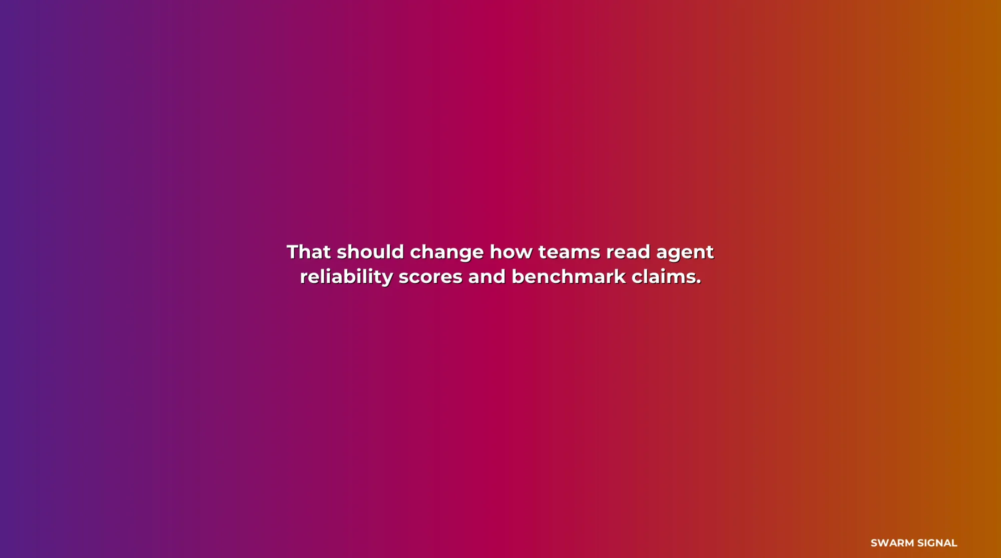 That should change how teams read agent reliability scores and benchmark claims.