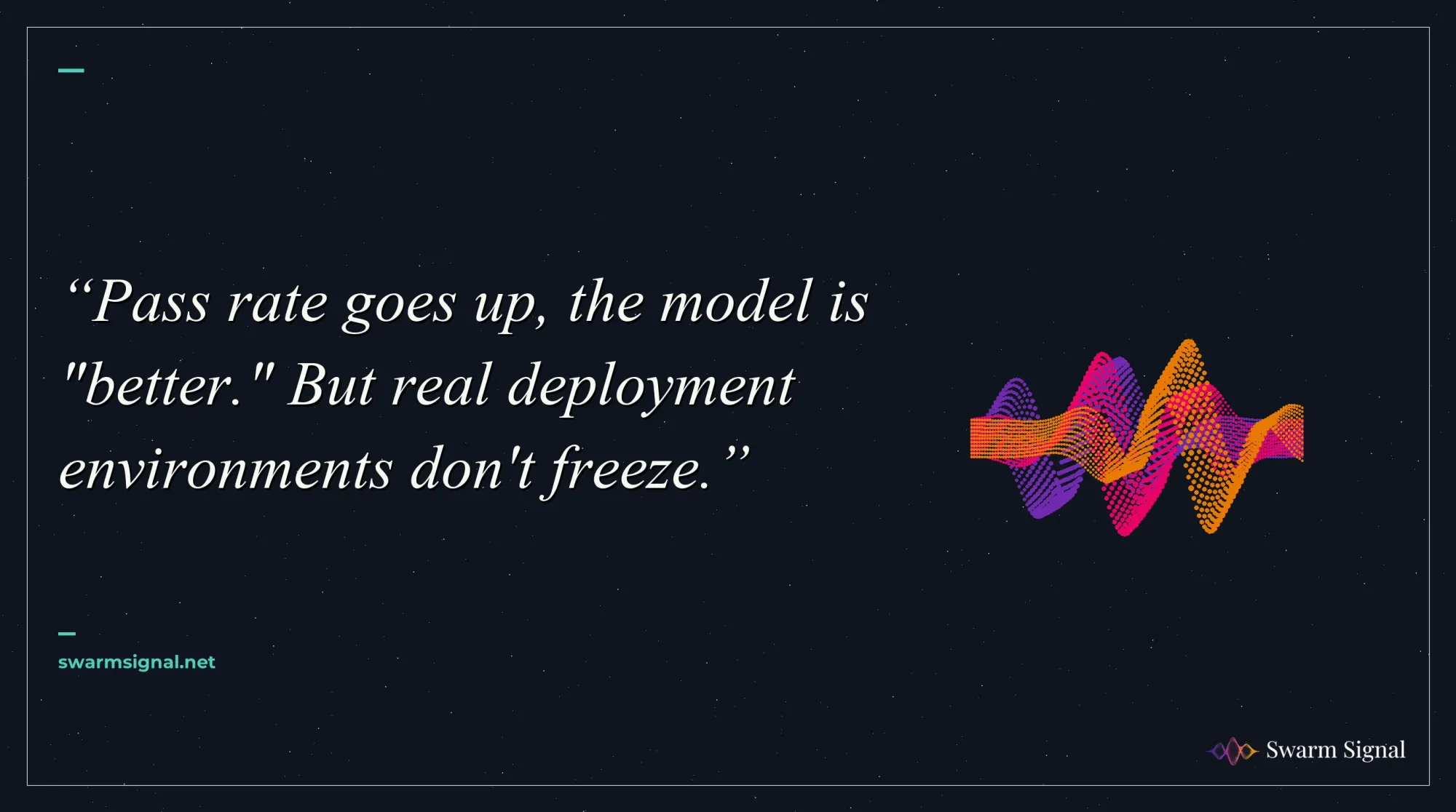 Pass rate goes up, the model is "better." But real deployment environments don't freeze.