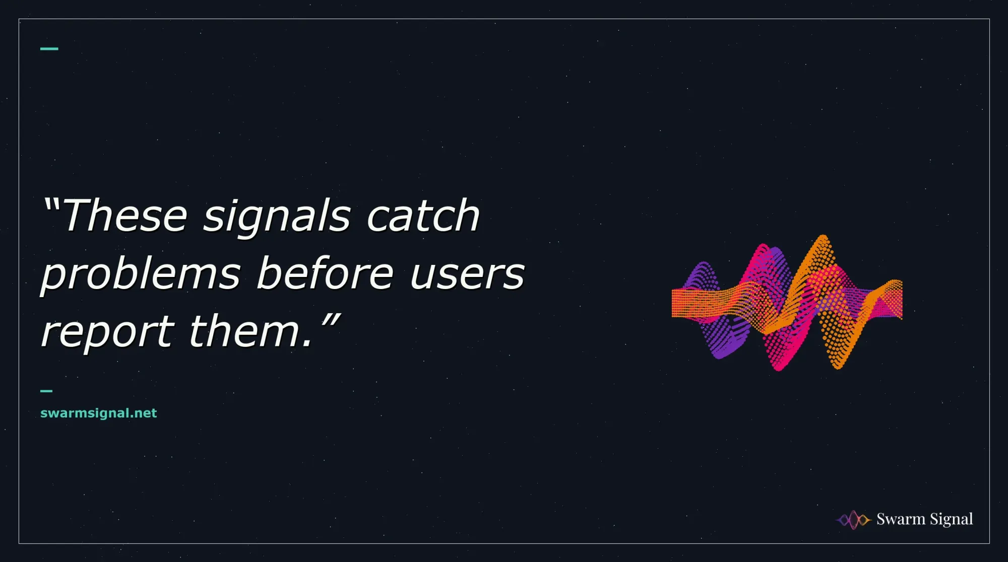 These signals catch problems before users report them.