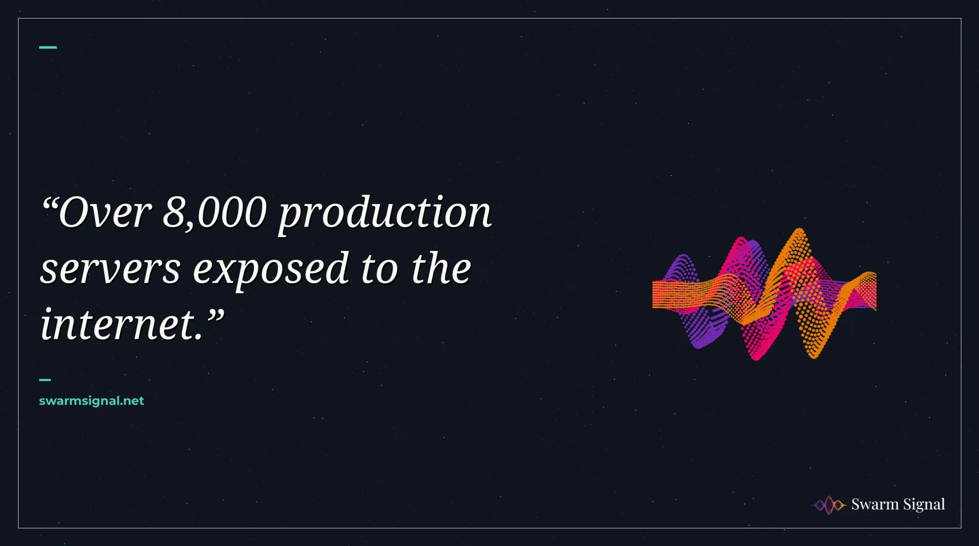 Over 8,000 production servers exposed to the internet.
