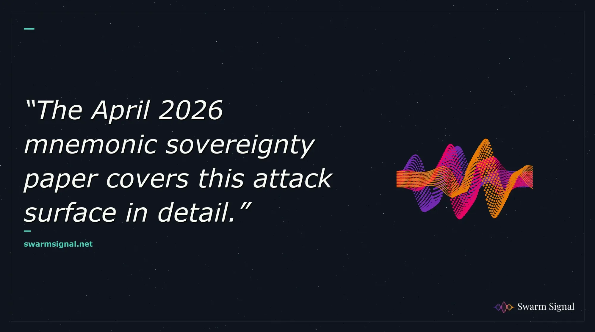 The April 2026 mnemonic sovereignty paper covers this attack surface in detail.
