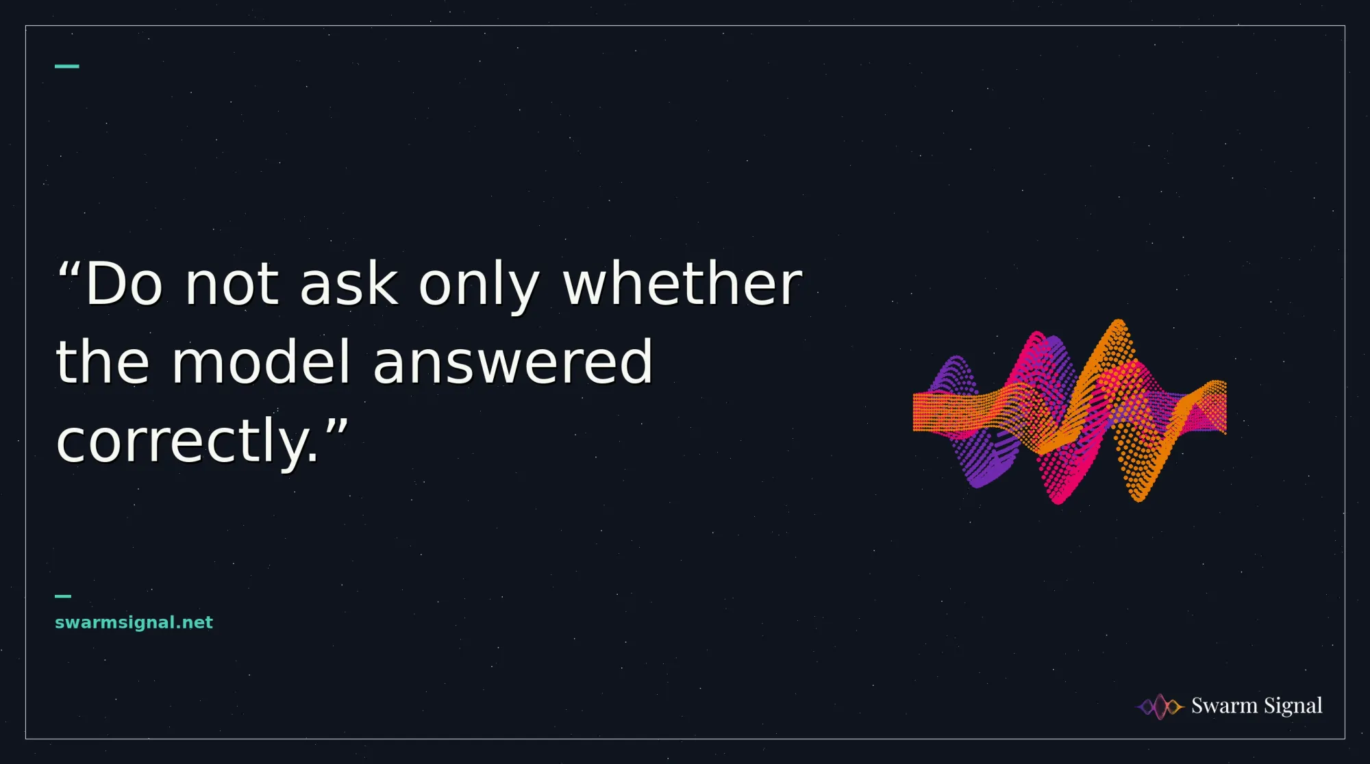 Do not ask only whether the model answered correctly.