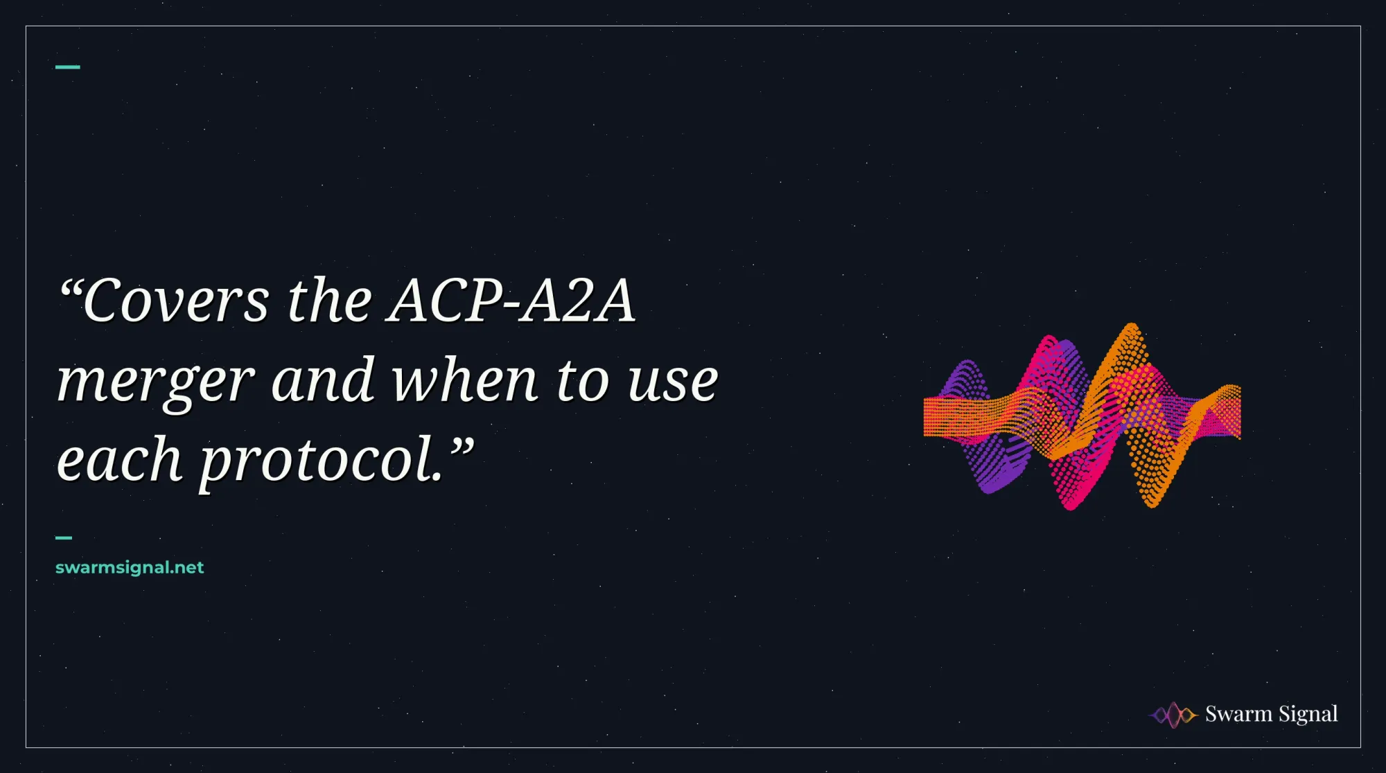 Covers the ACP-A2A merger and when to use each protocol.