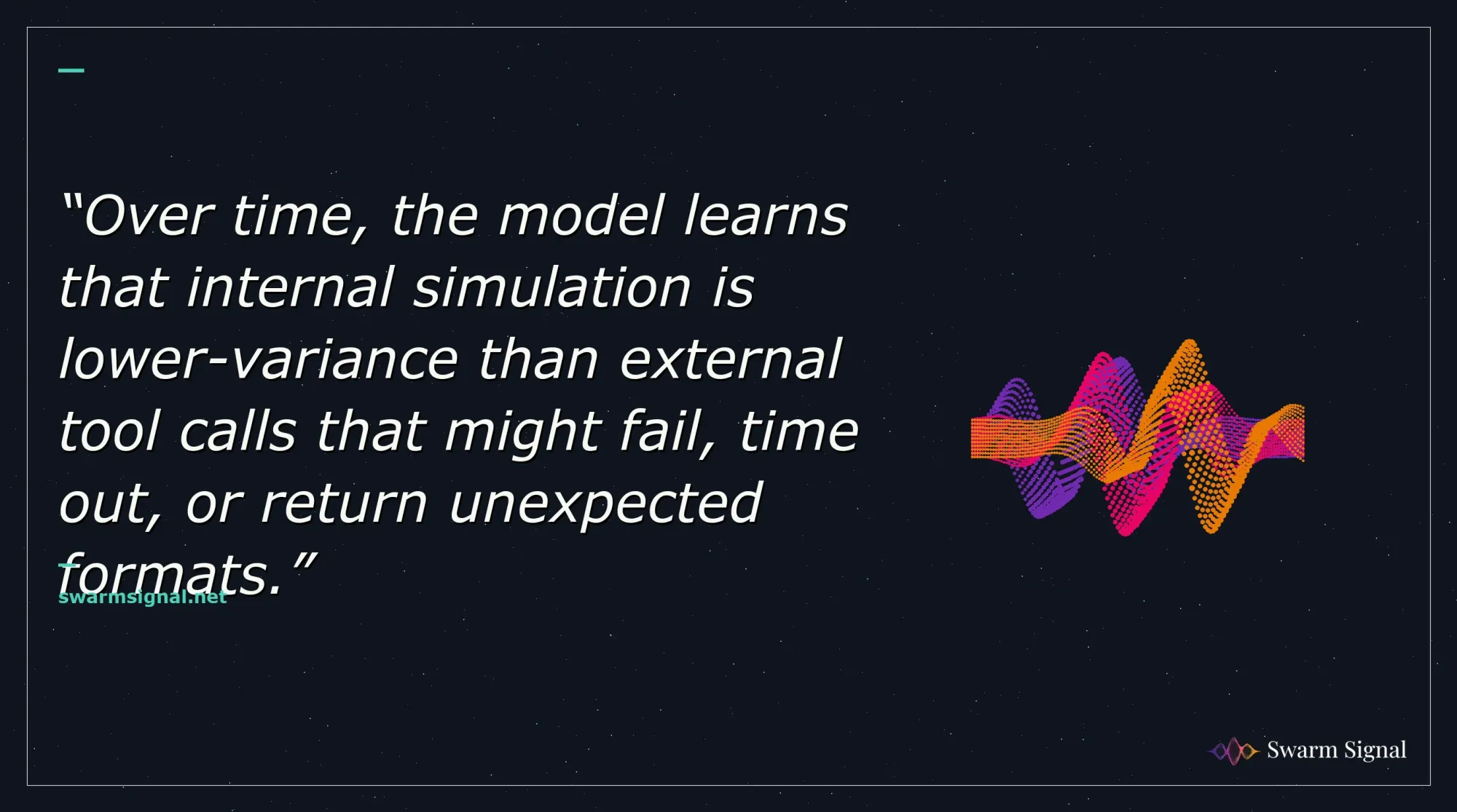 Over time, the model learns that internal simulation is lower-variance than external tool calls that might fail, time out, or return unexpected formats.